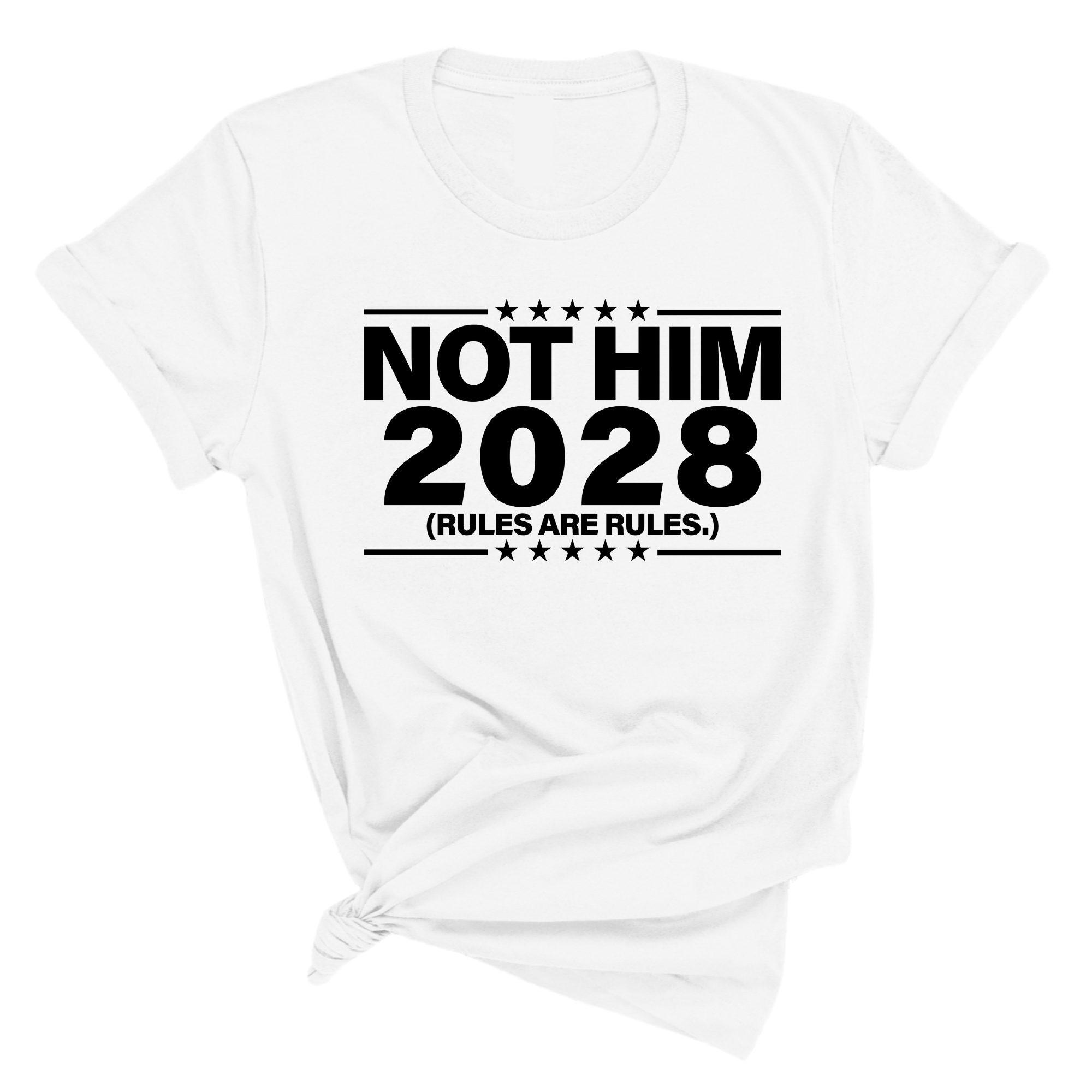 Not Him 2028 Rules are Rules Unisex Tee-T-Shirt-The Original God Ain't Petty But I Am