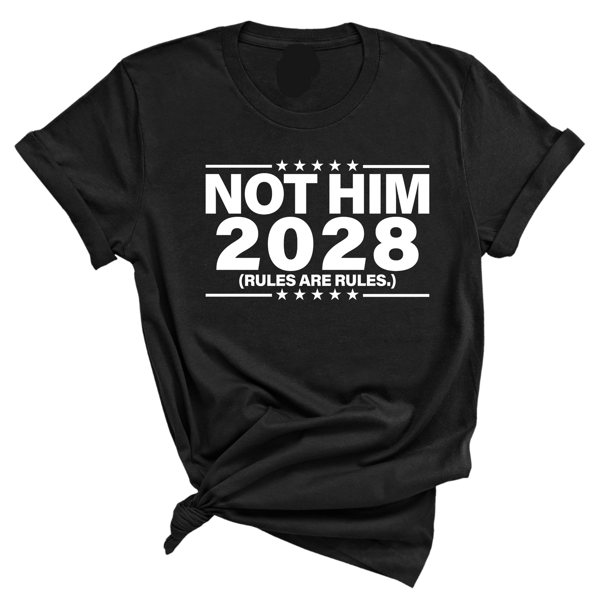 Not Him 2028 Rules are Rules Unisex Tee-T-Shirt-The Original God Ain't Petty But I Am