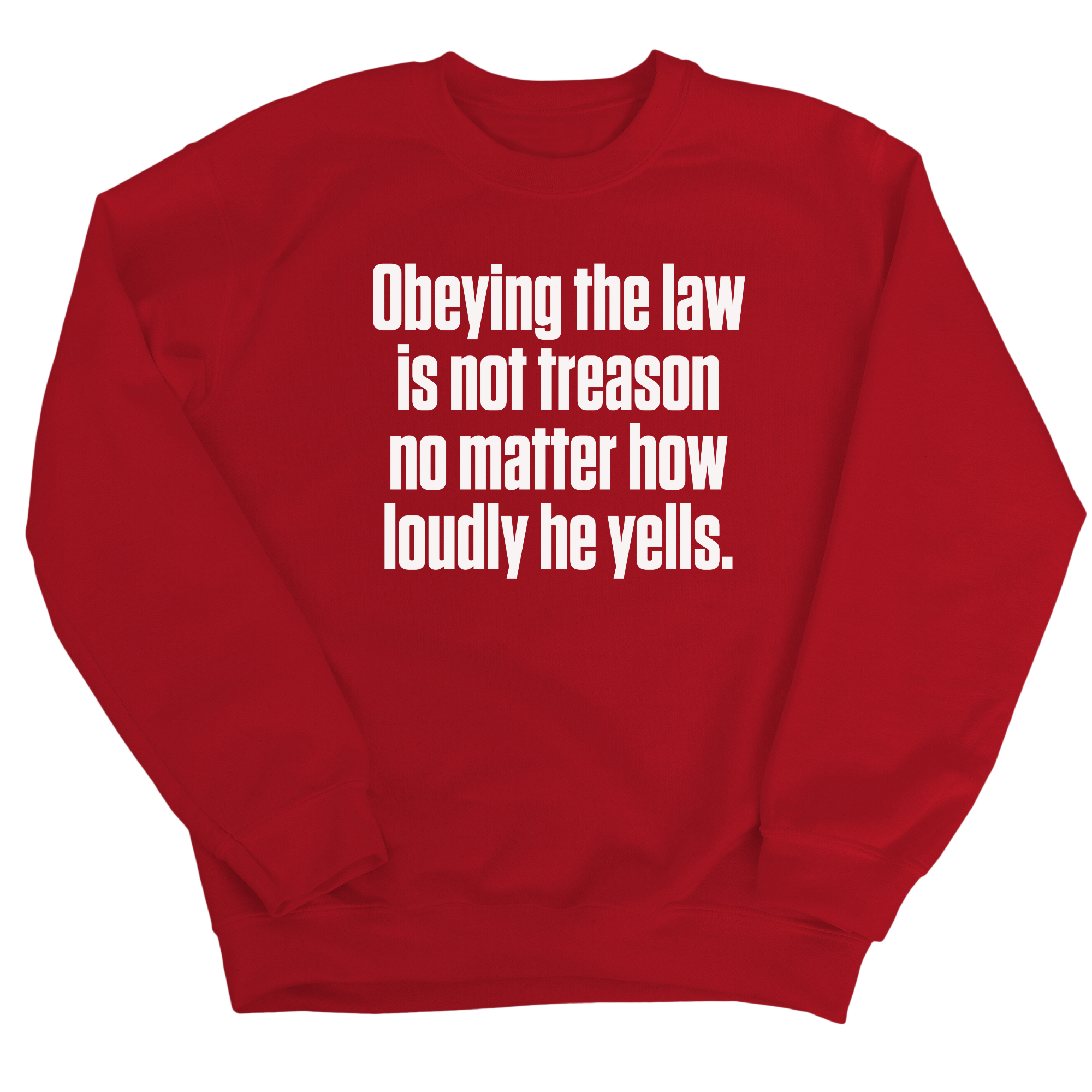 Obeying the Law Is Not Treason No Matter How Loudly He Yells Unisex Sweatshirt-Sweatshirt-The Original God Ain't Petty But I Am