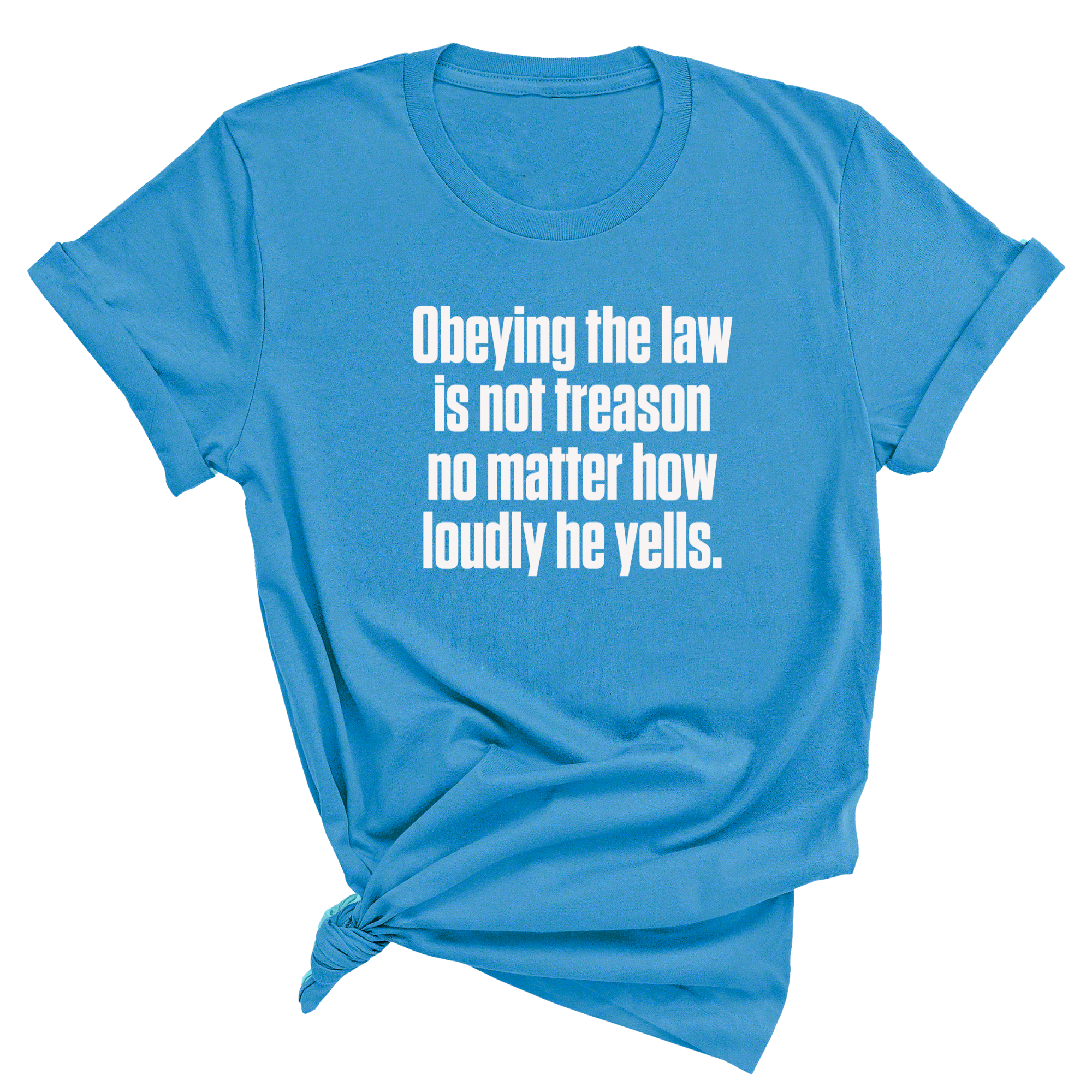 Obeying the Law Is Not Treason No Matter How Loudly He Yells Unisex Tee-T-Shirt-The Original God Ain't Petty But I Am