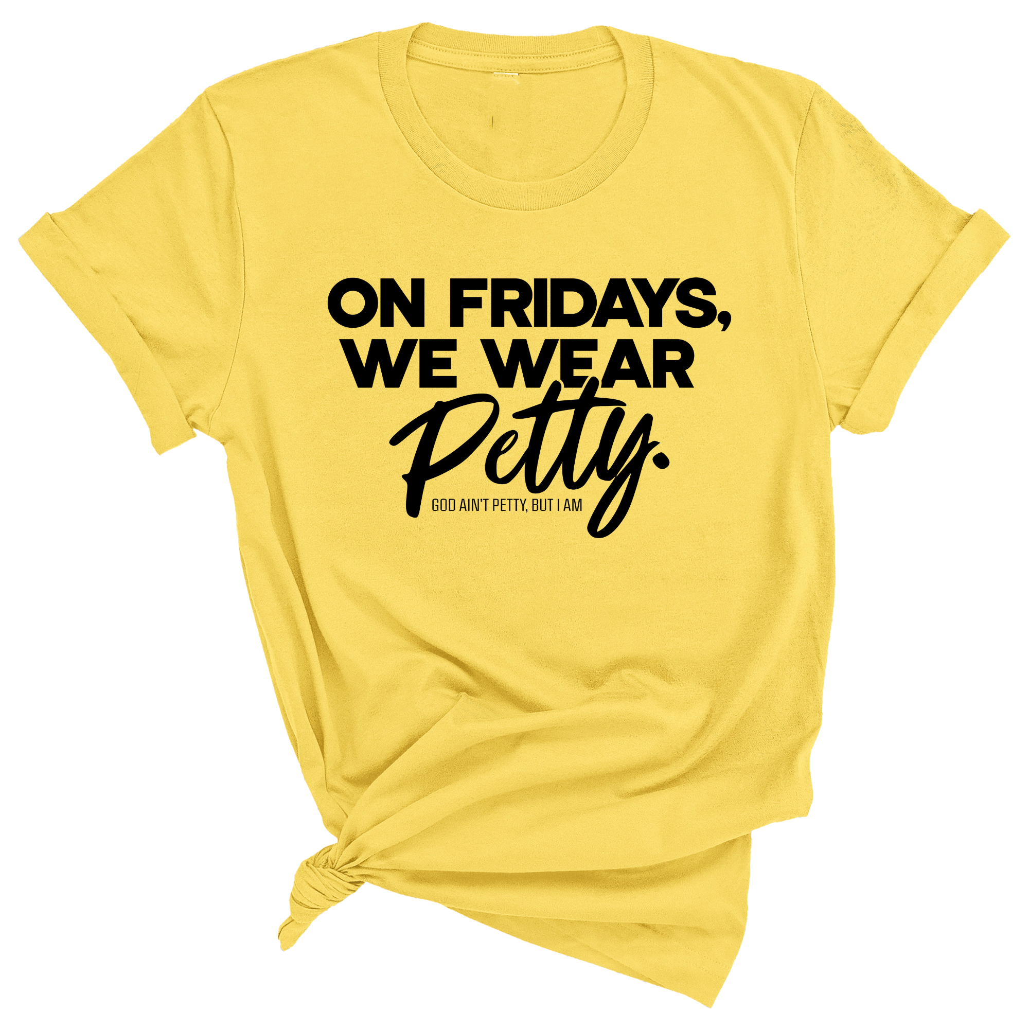 On Fridays We Wear Petty Unisex Tee-T-Shirt-The Original God Ain't Petty But I Am