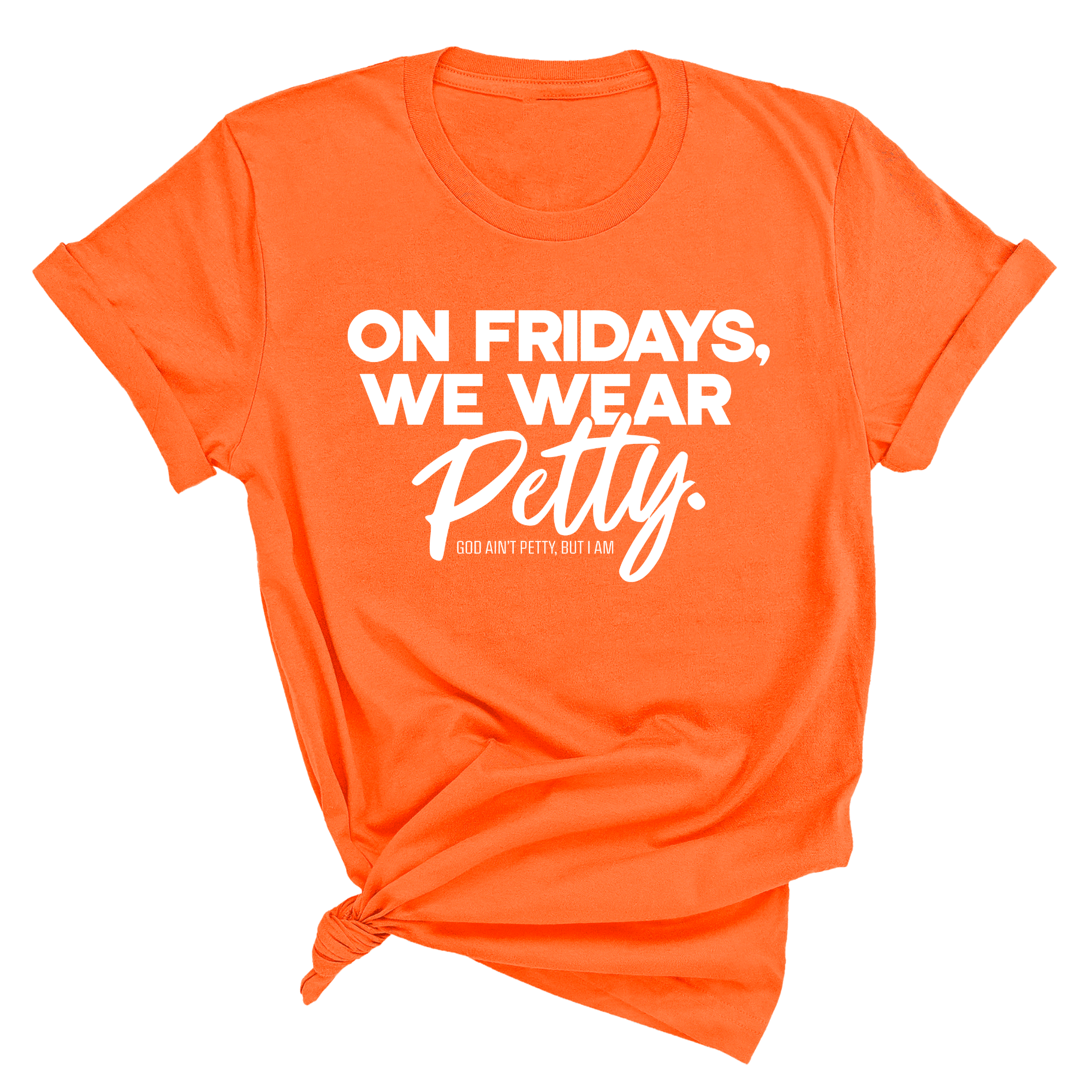 On Fridays We Wear Petty Unisex Tee-T-Shirt-The Original God Ain't Petty But I Am