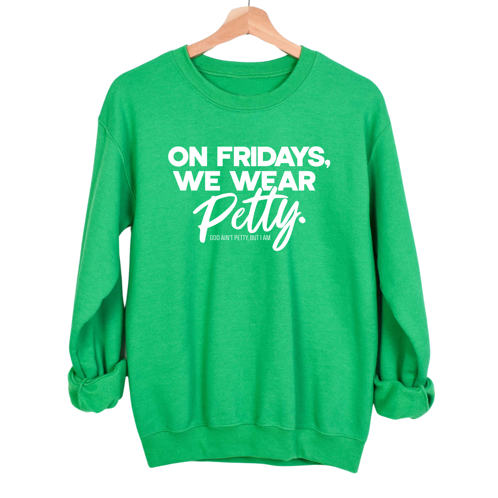 On Fridays we wear petty Unisex Sweatshirt-Sweatshirt-The Original God Ain't Petty But I Am