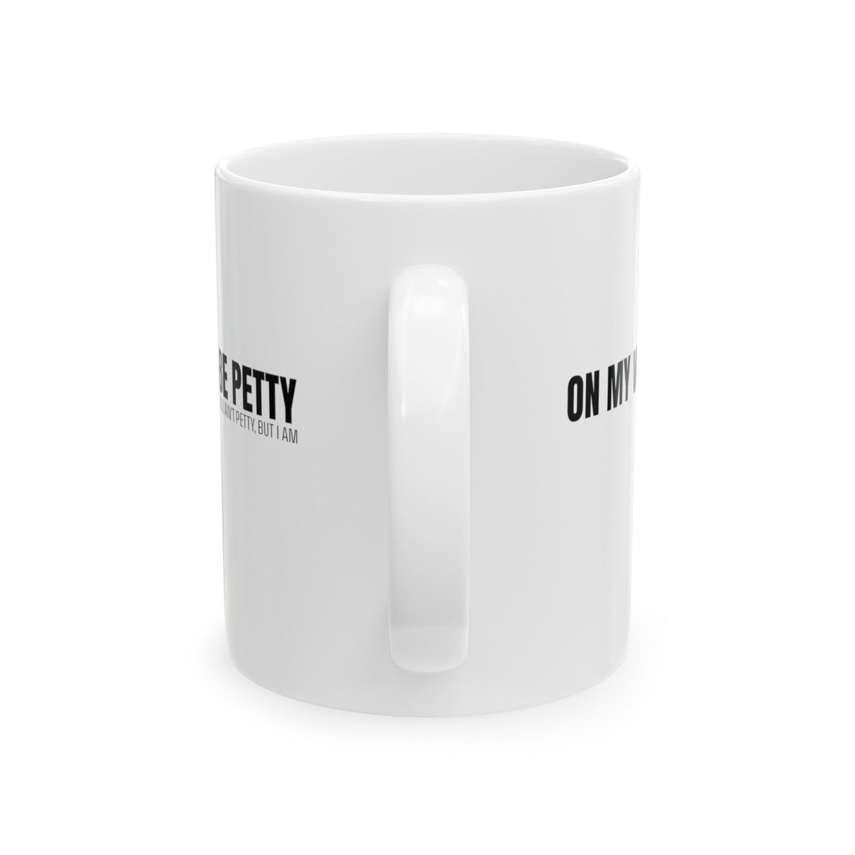 On My Way to Be Petty Mug 11oz (White & Black)-Mug-The Original God Ain't Petty But I Am
