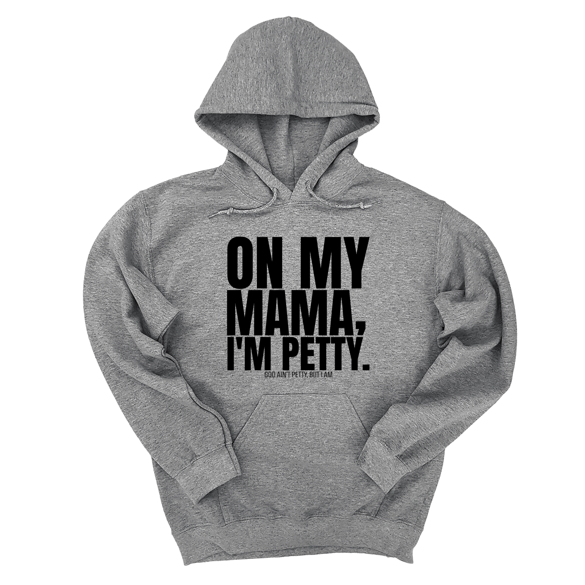 On my Mama I'm Petty Unisex Hoodie-Hoodie-The Original God Ain't Petty But I Am