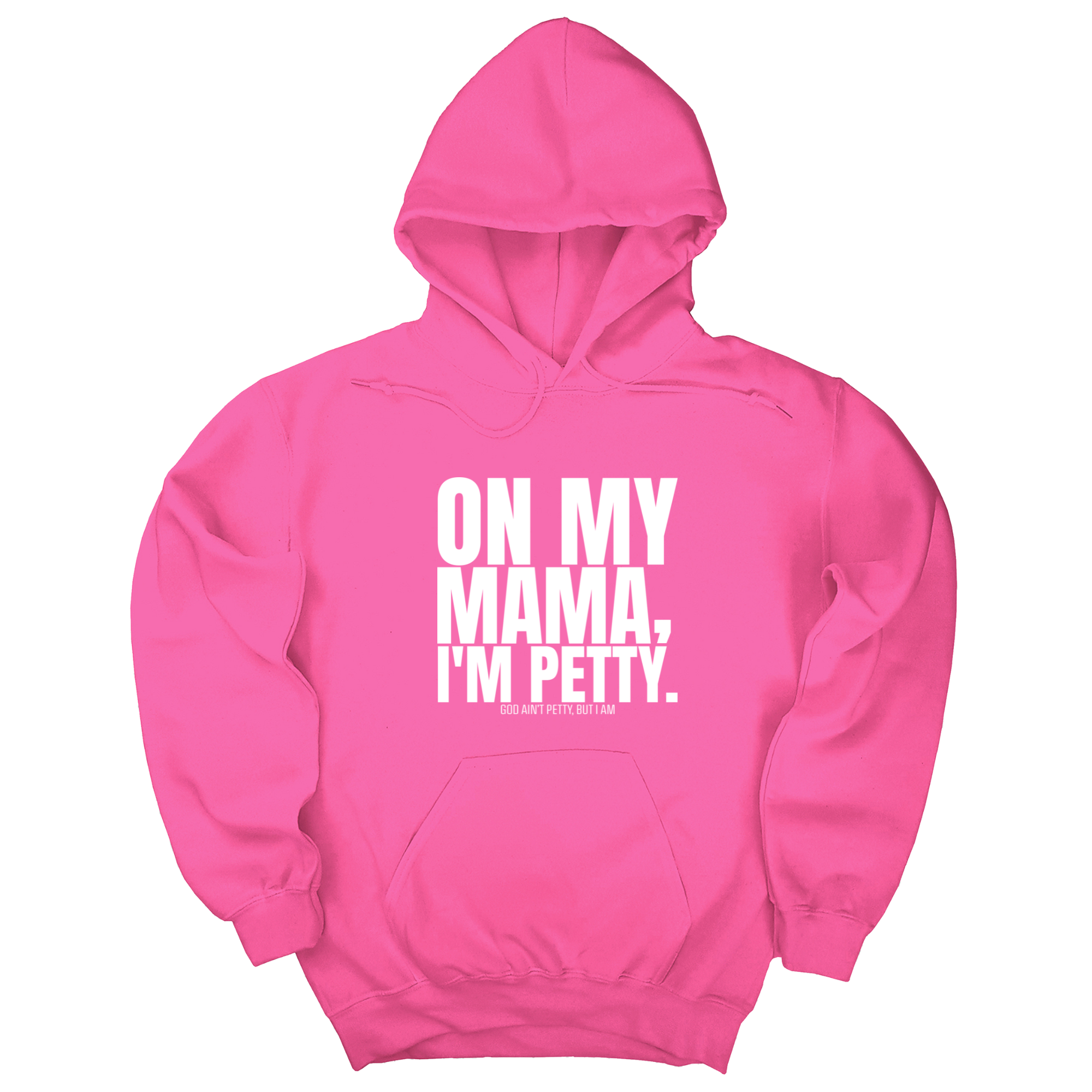 On my Mama I'm Petty Unisex Hoodie-Hoodie-The Original God Ain't Petty But I Am