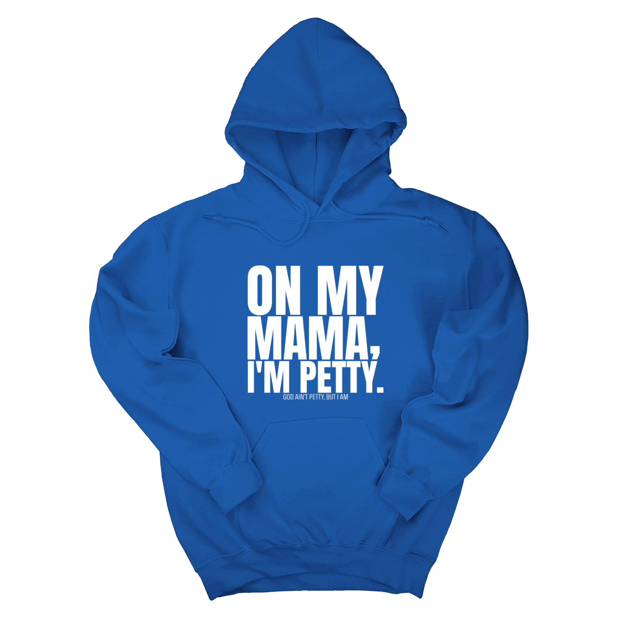 On my Mama I'm Petty Unisex Hoodie-Hoodie-The Original God Ain't Petty But I Am