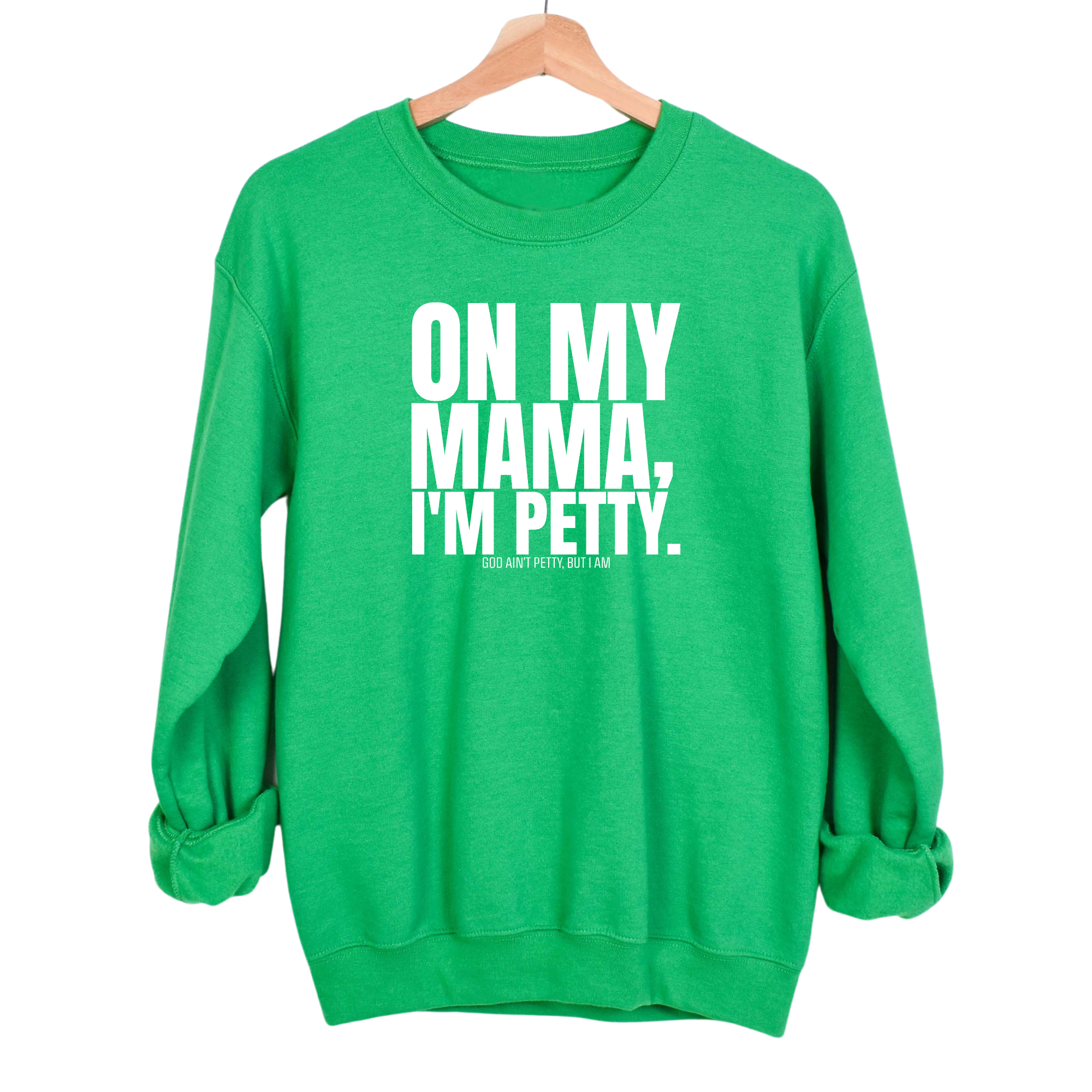 On my Mama I'm Petty Unisex Sweatshirt-Sweatshirt-The Original God Ain't Petty But I Am