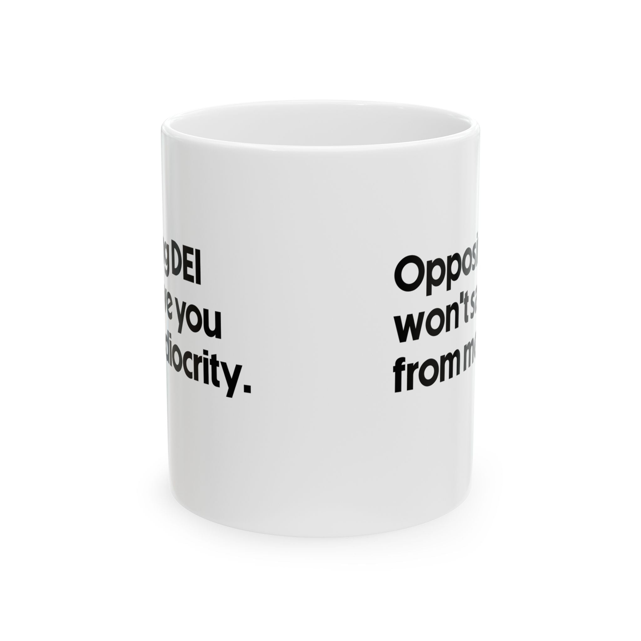 Opposing DEI Won’t Save You from Mediocrity Mug 11oz (White & Black)-Mug-The Original God Ain't Petty But I Am