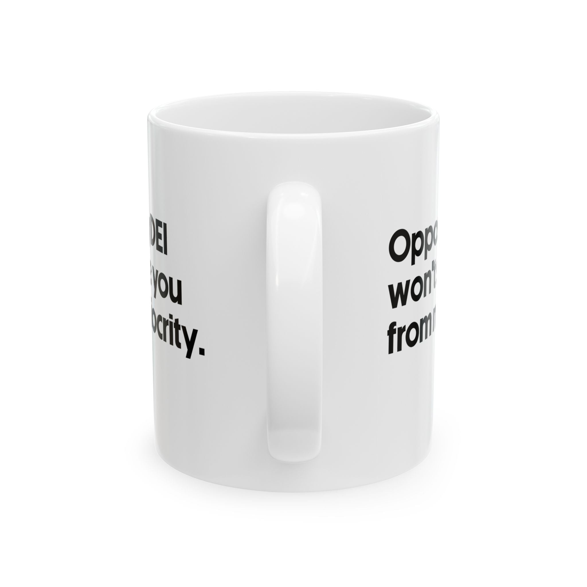 Opposing DEI Won’t Save You from Mediocrity Mug 11oz (White & Black)-Mug-The Original God Ain't Petty But I Am
