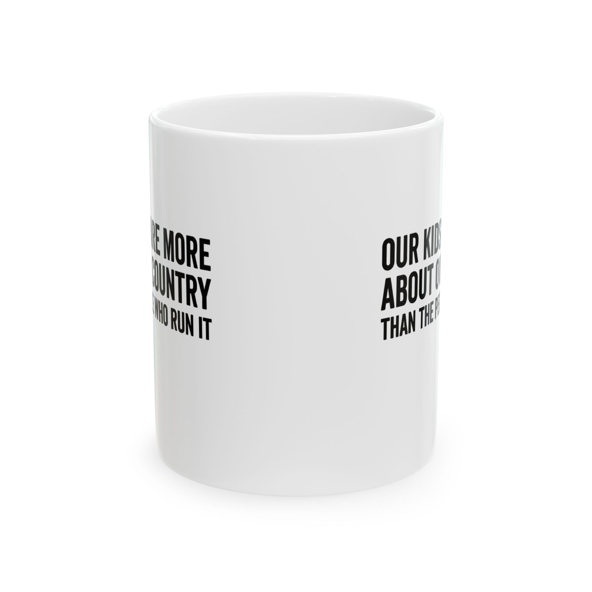 Our Kids Care More About Our Country More than the People Who Run It Mug 11oz CLASSIC (White & Black)-Mug-The Original God Ain't Petty But I Am