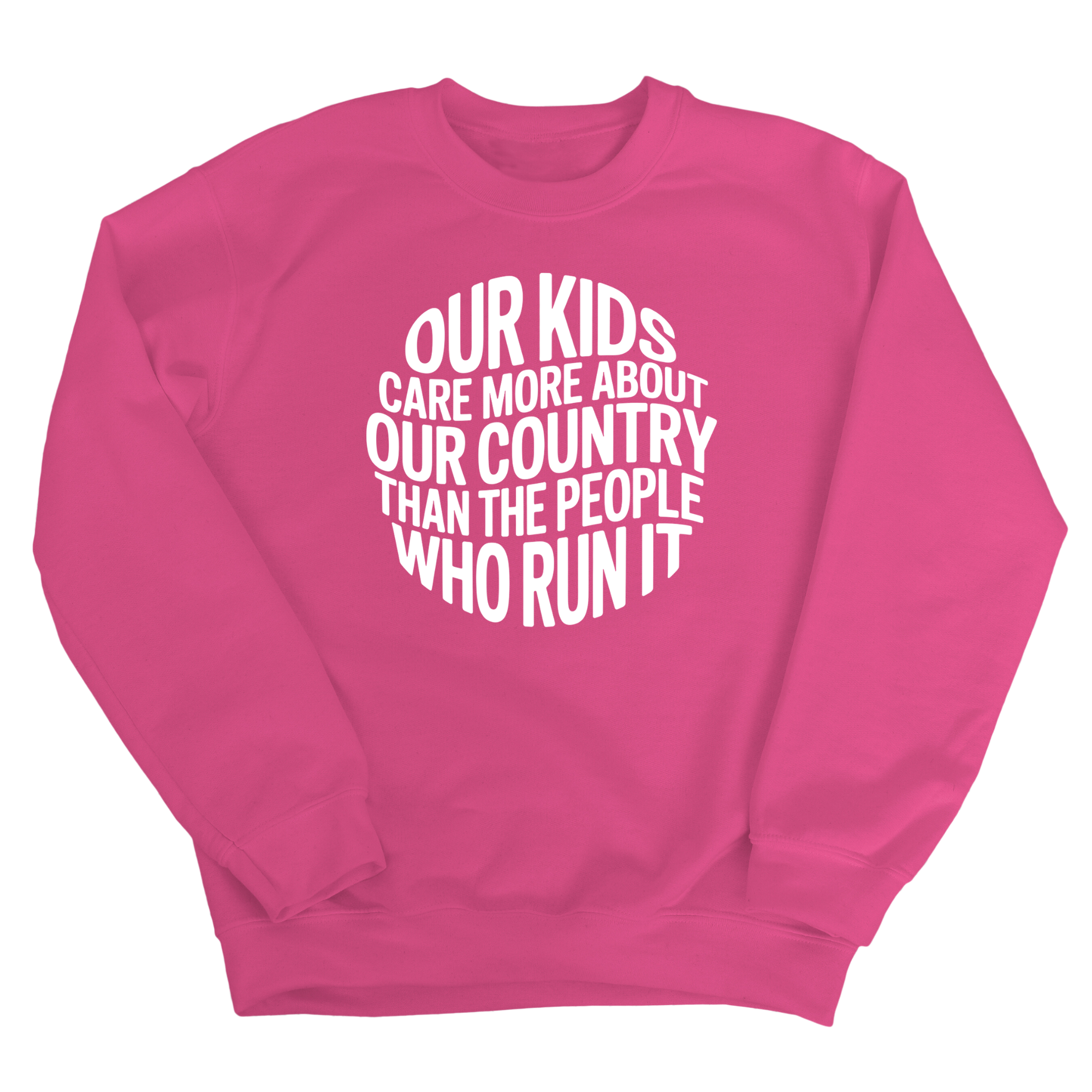 Our Kids Care More About Our Country More than the People Who Run It Unisex Sweatshirt (CIRCLE)-Sweatshirt-The Original God Ain't Petty But I Am