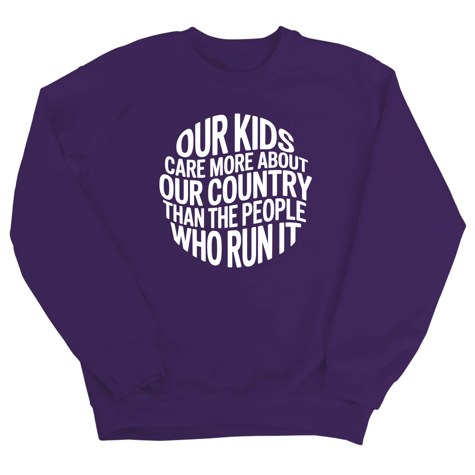 Our Kids Care More About Our Country More than the People Who Run It Unisex Sweatshirt (CIRCLE)-Sweatshirt-The Original God Ain't Petty But I Am