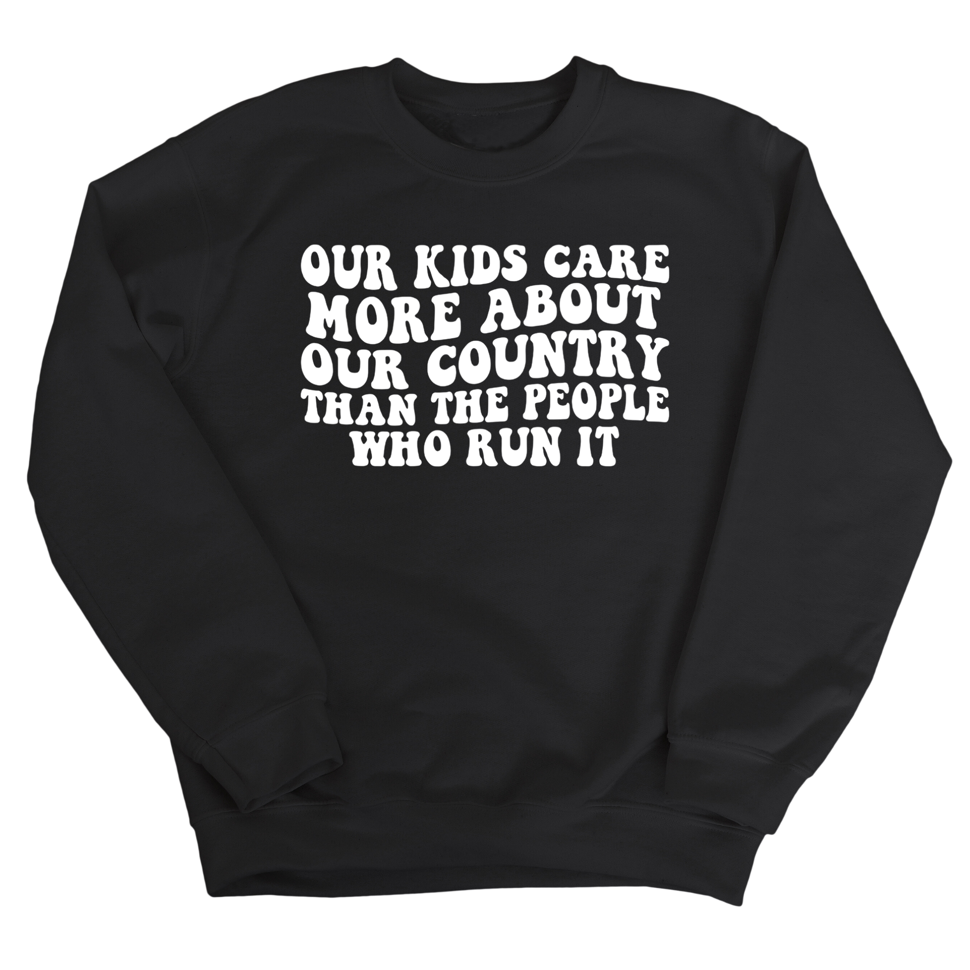 Our Kids Care More About Our Country More than the People Who Run It Unisex Sweatshirt (RETRO)-Sweatshirt-The Original God Ain't Petty But I Am