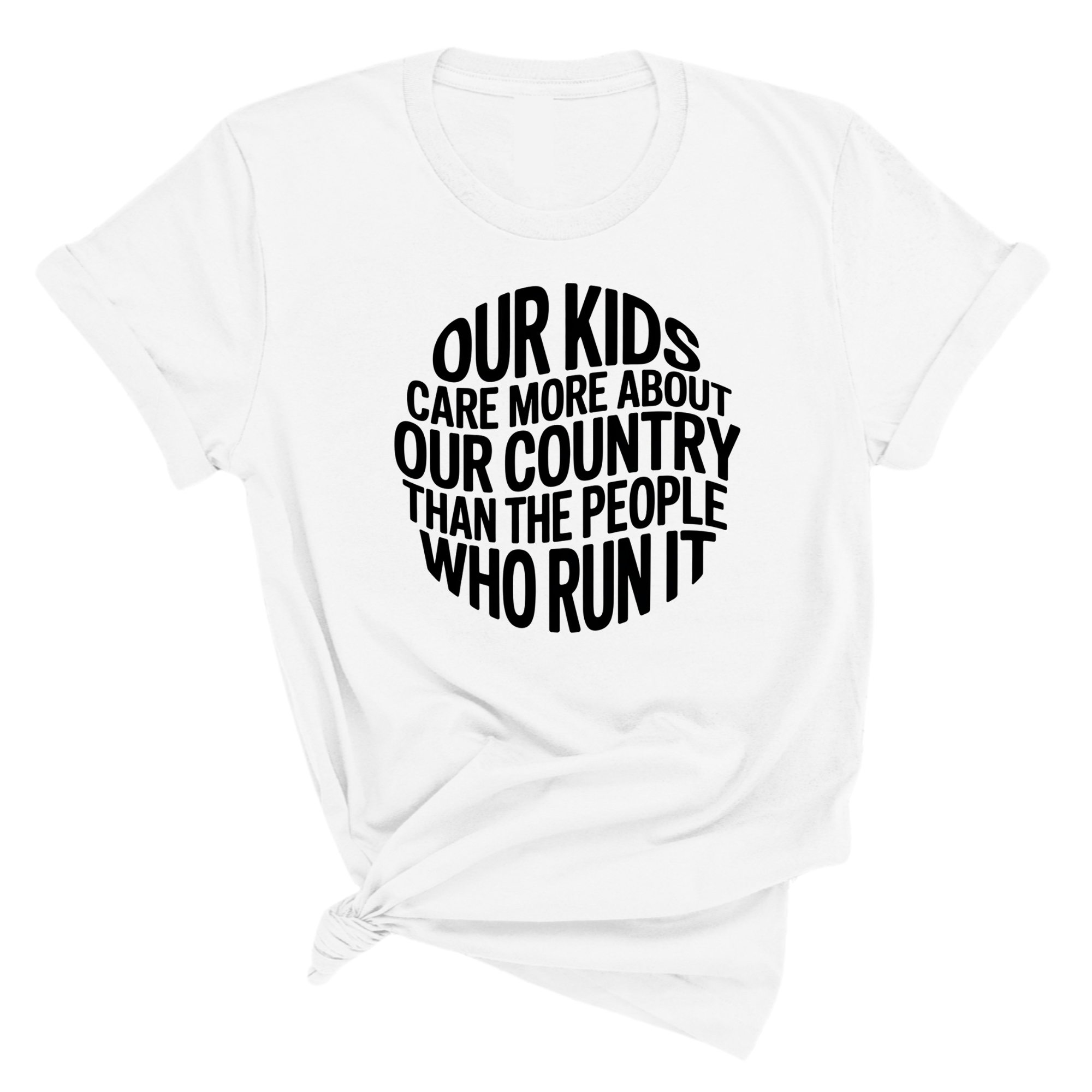 Our Kids Care More About Our Country More than the People Who Run It Unisex Tee (CIRCLE)-T-Shirt-The Original God Ain't Petty But I Am