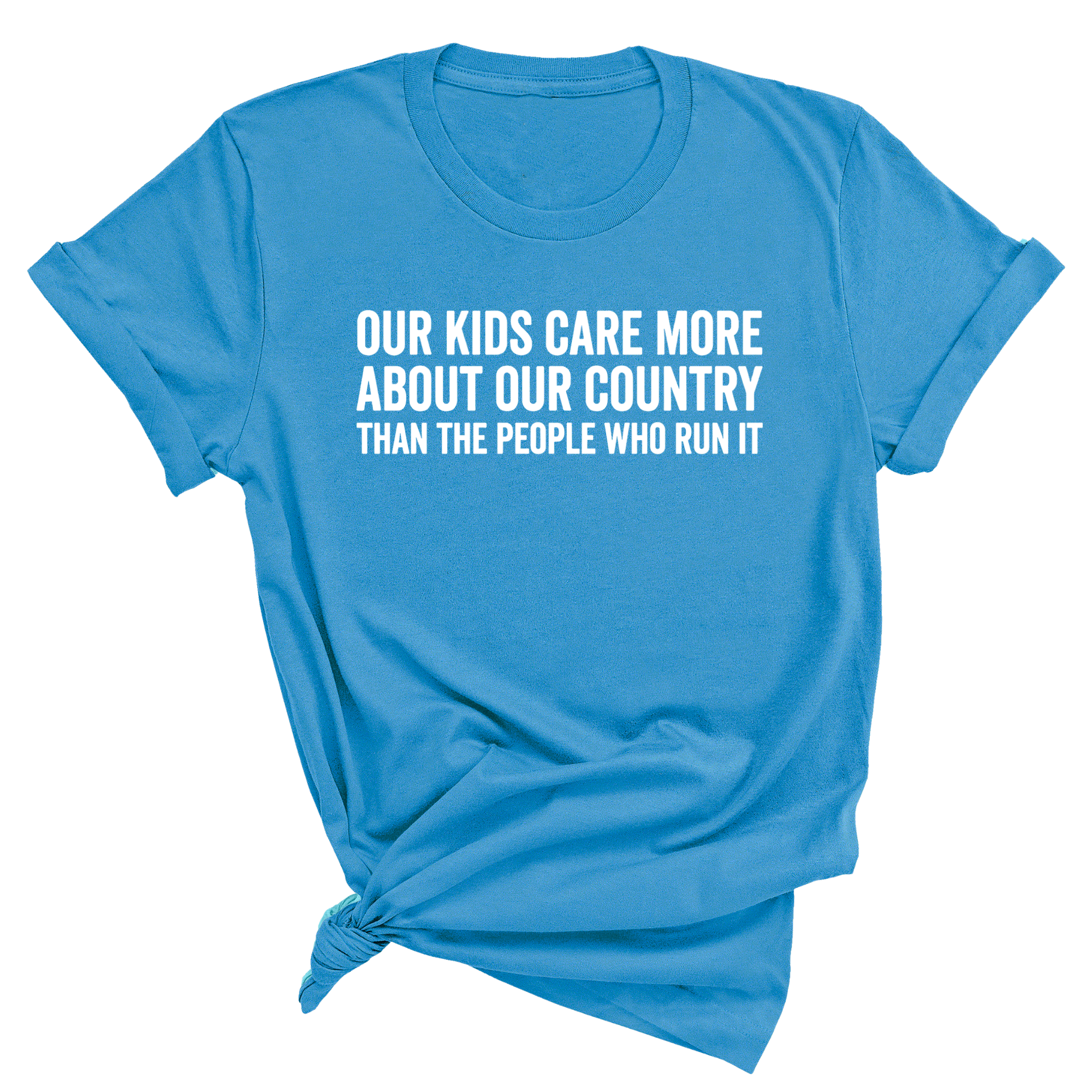 Our Kids Care More About Our Country More than the People Who Run It Unisex Tee (CLASSIC)-T-Shirt-The Original God Ain't Petty But I Am