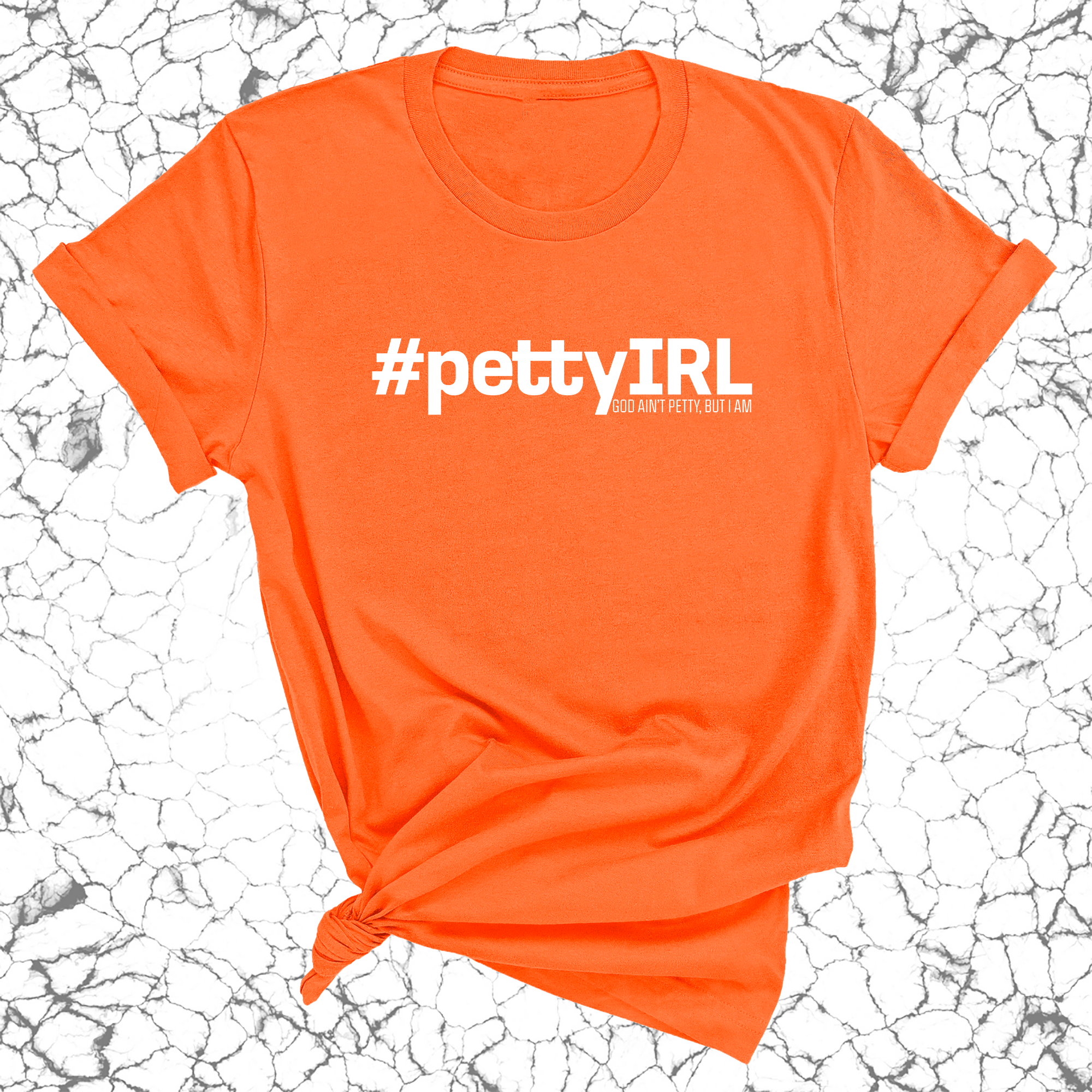 PETTY IRL Unisex Tee-T-Shirt-The Original God Ain't Petty But I Am
