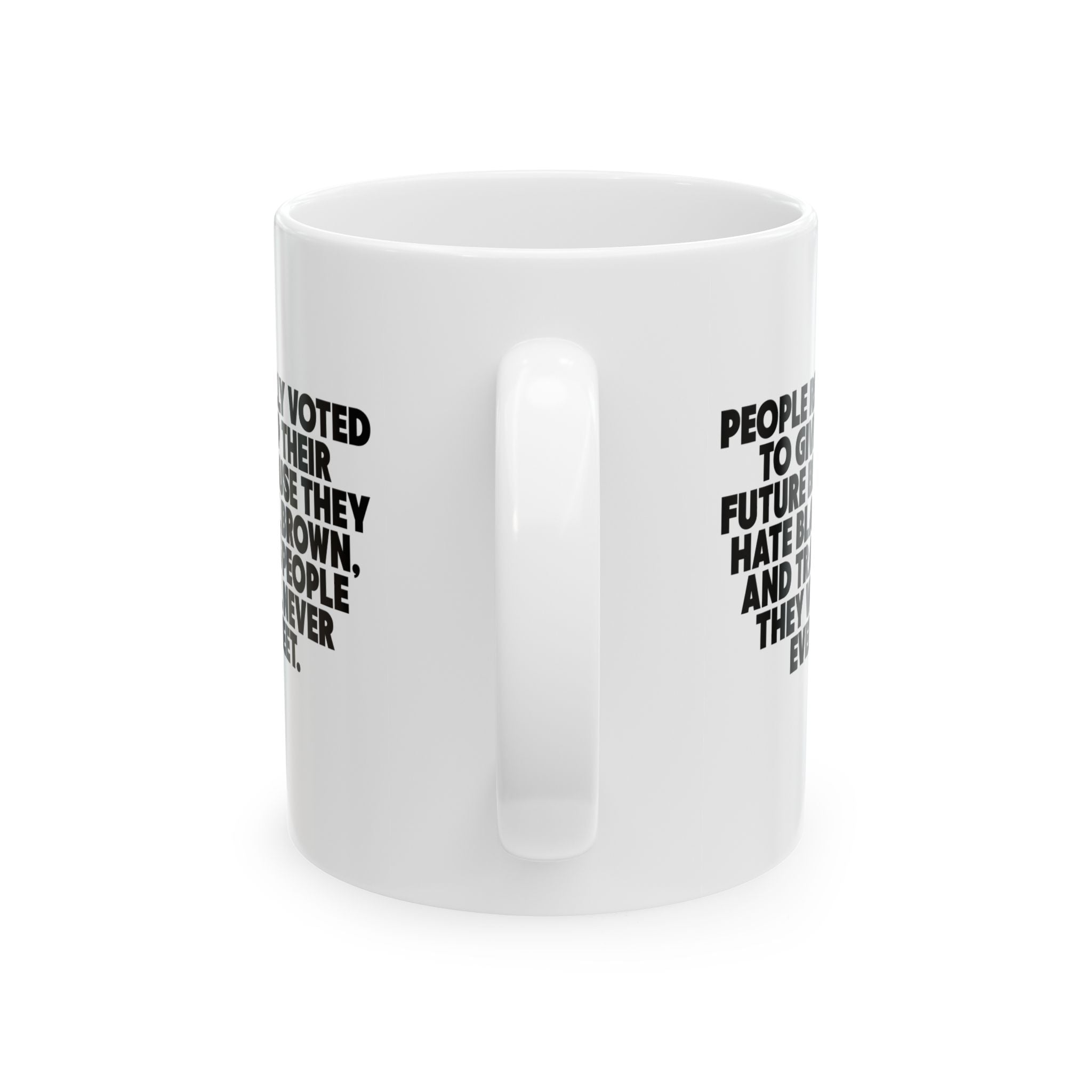People Really Voted to Give UP Their Future Mug 11oz (White & Black)-Mug-The Original God Ain't Petty But I Am