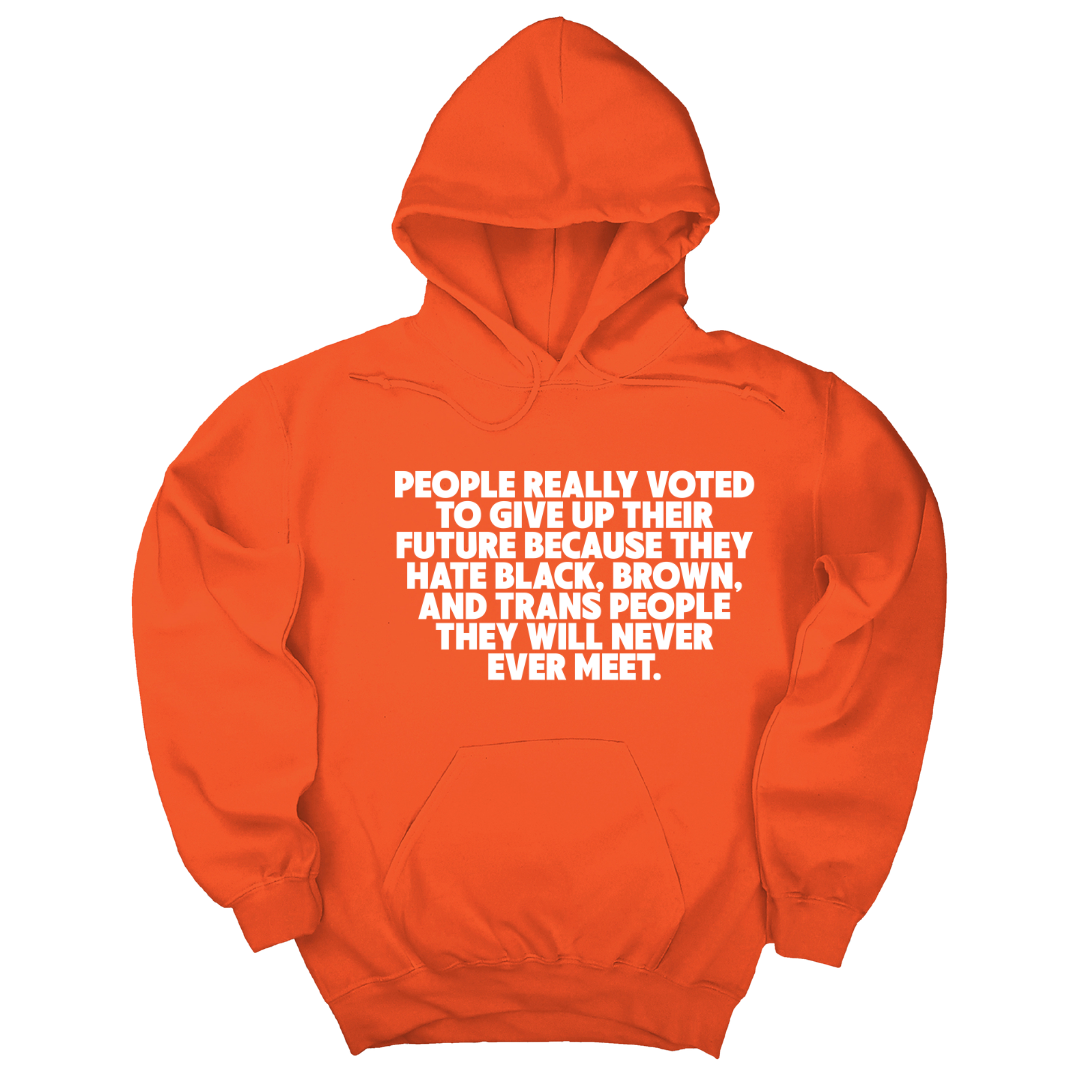 People Really Voted to Give Up Their Future Unisex Hoodie-Hoodie-The Original God Ain't Petty But I Am