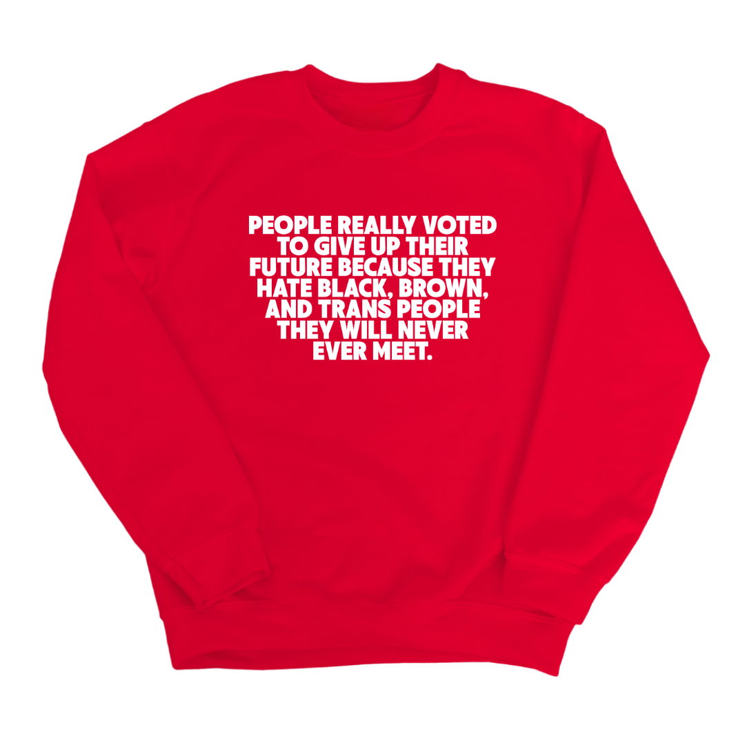 People Really Voted to Give Up Their Future Unisex Sweatshirt-Sweatshirt-The Original God Ain't Petty But I Am