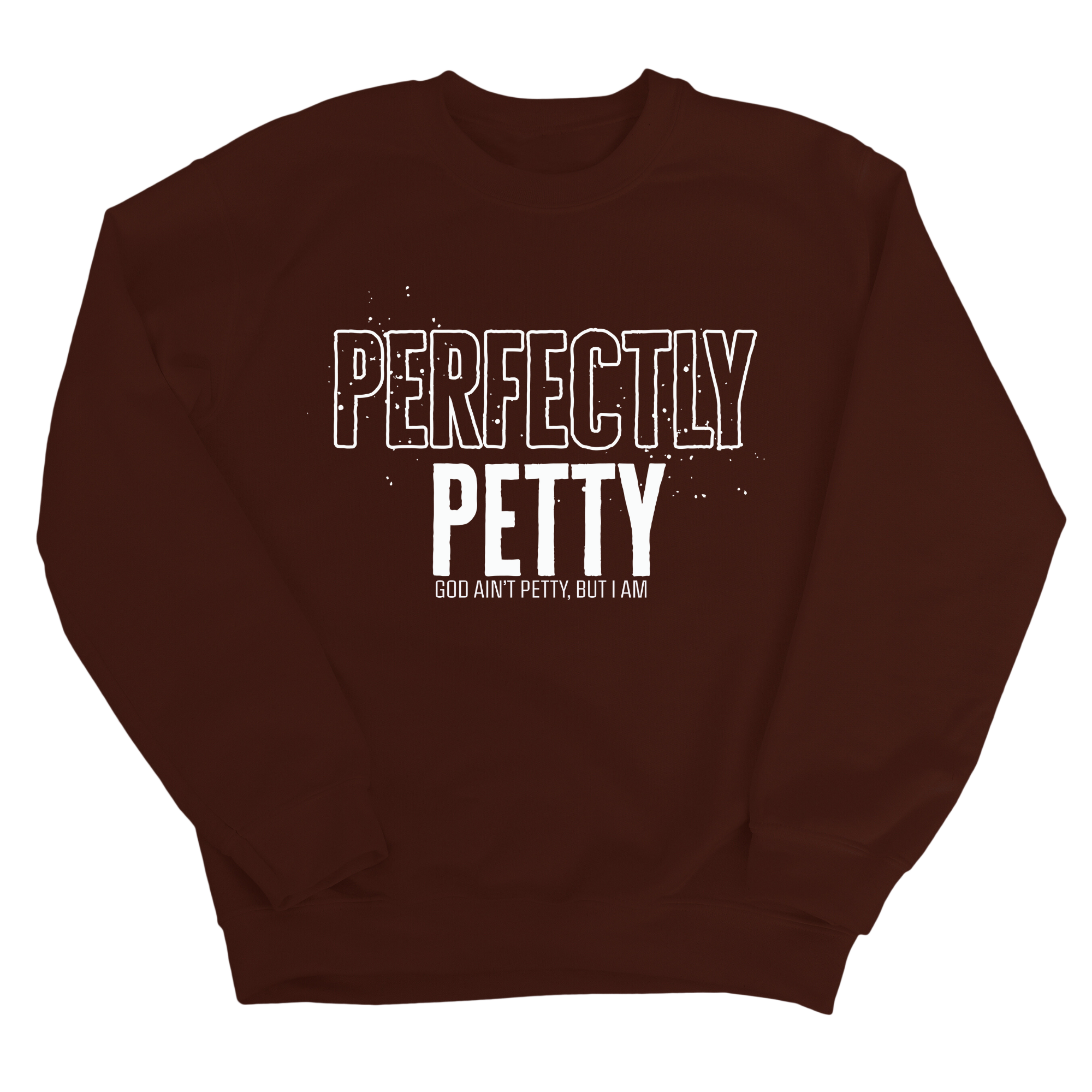 Perfectly Petty Unisex Sweatshirt-Sweatshirt-The Original God Ain't Petty But I Am