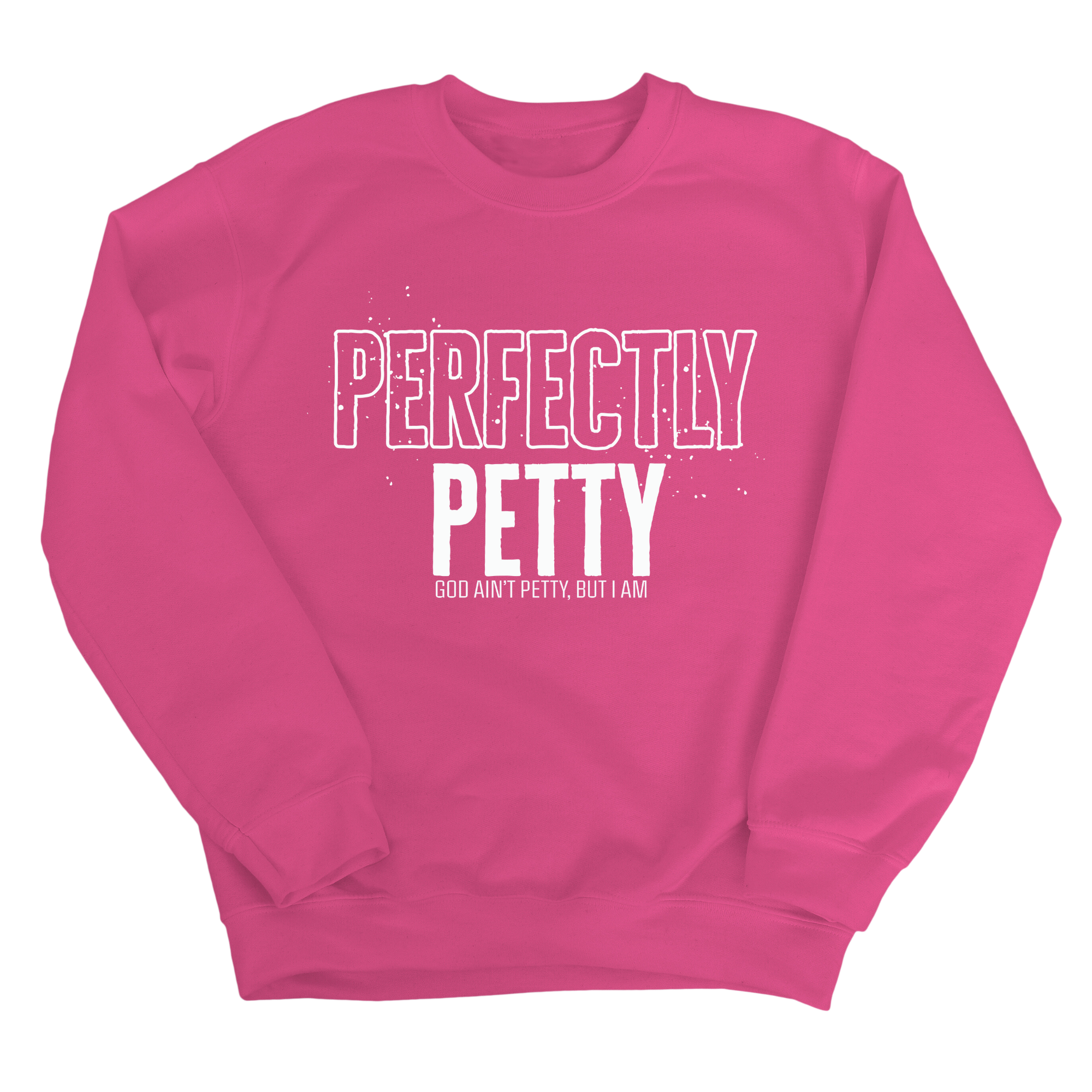 Perfectly Petty Unisex Sweatshirt-Sweatshirt-The Original God Ain't Petty But I Am