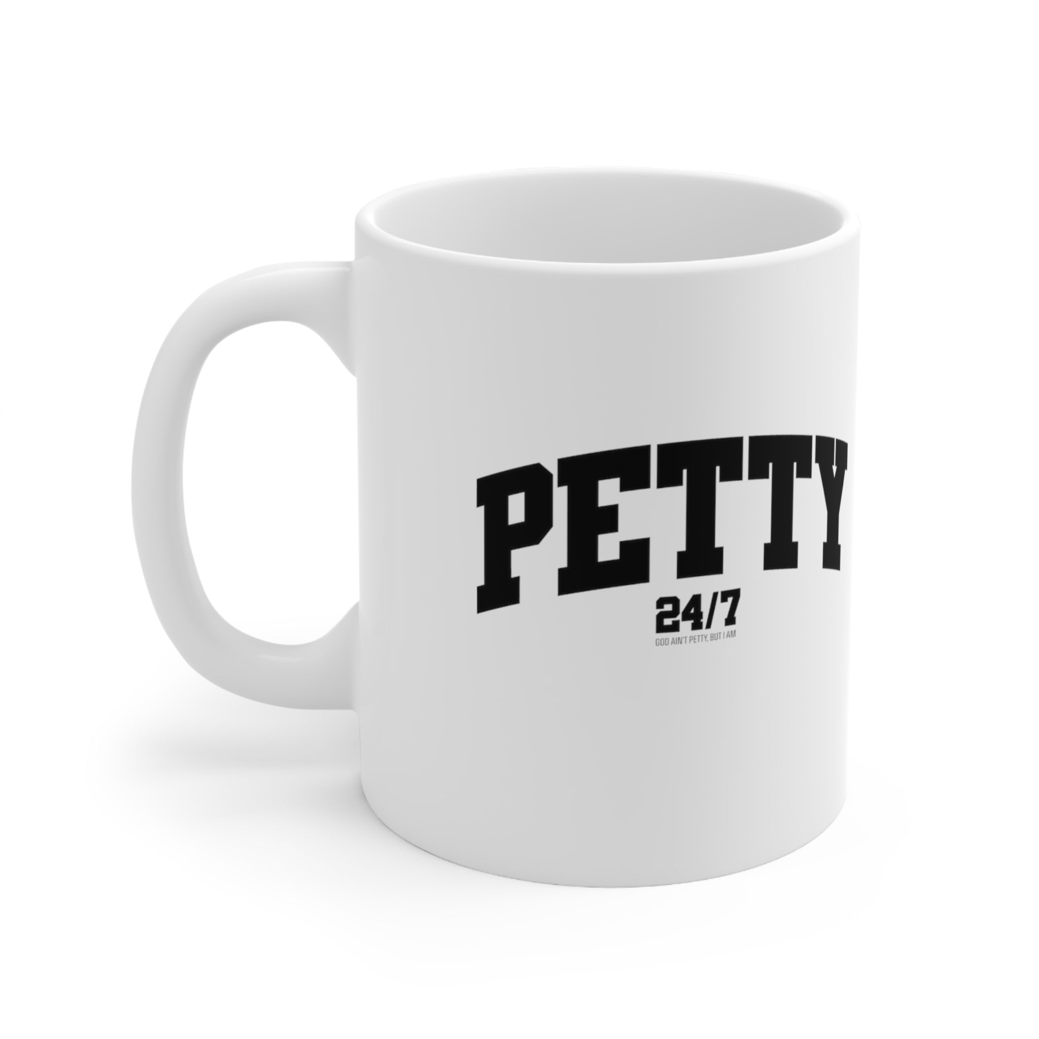 Petty 24/7 Mug 11oz (White/Black)-Mug-The Original God Ain't Petty But I Am