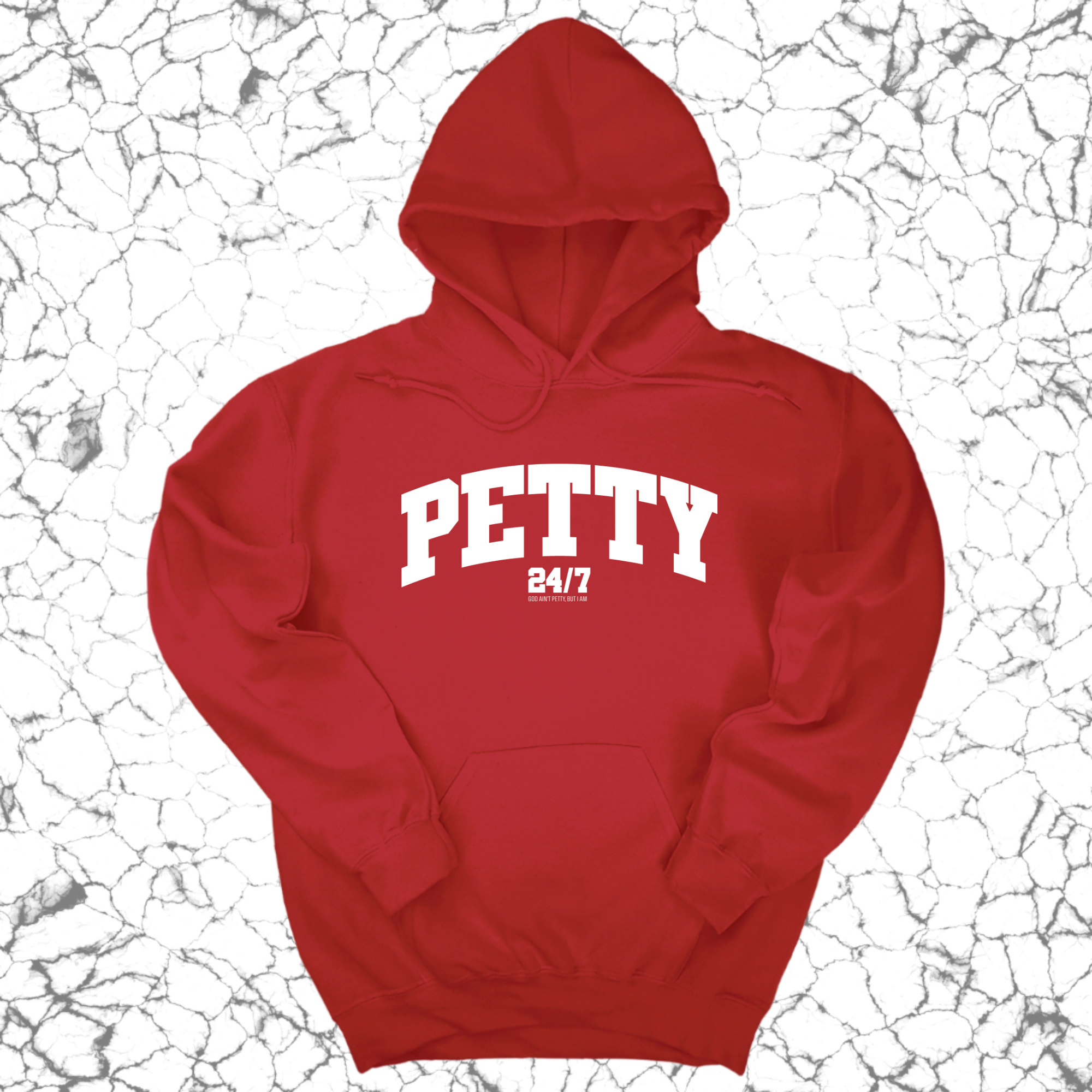 Petty 24/7 Unisex Hoodie-Hoodie-The Original God Ain't Petty But I Am