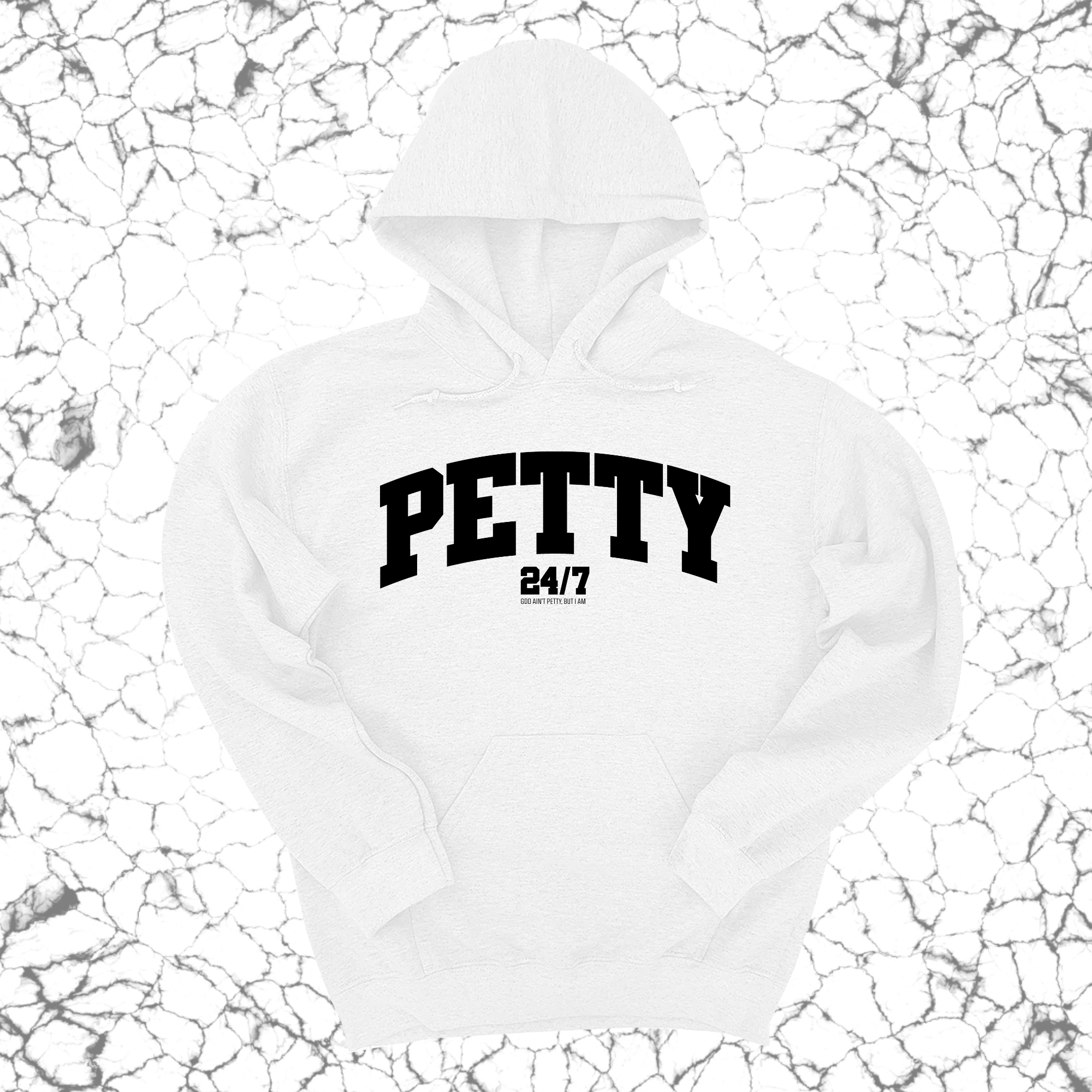 Petty 24/7 Unisex Hoodie-Hoodie-The Original God Ain't Petty But I Am