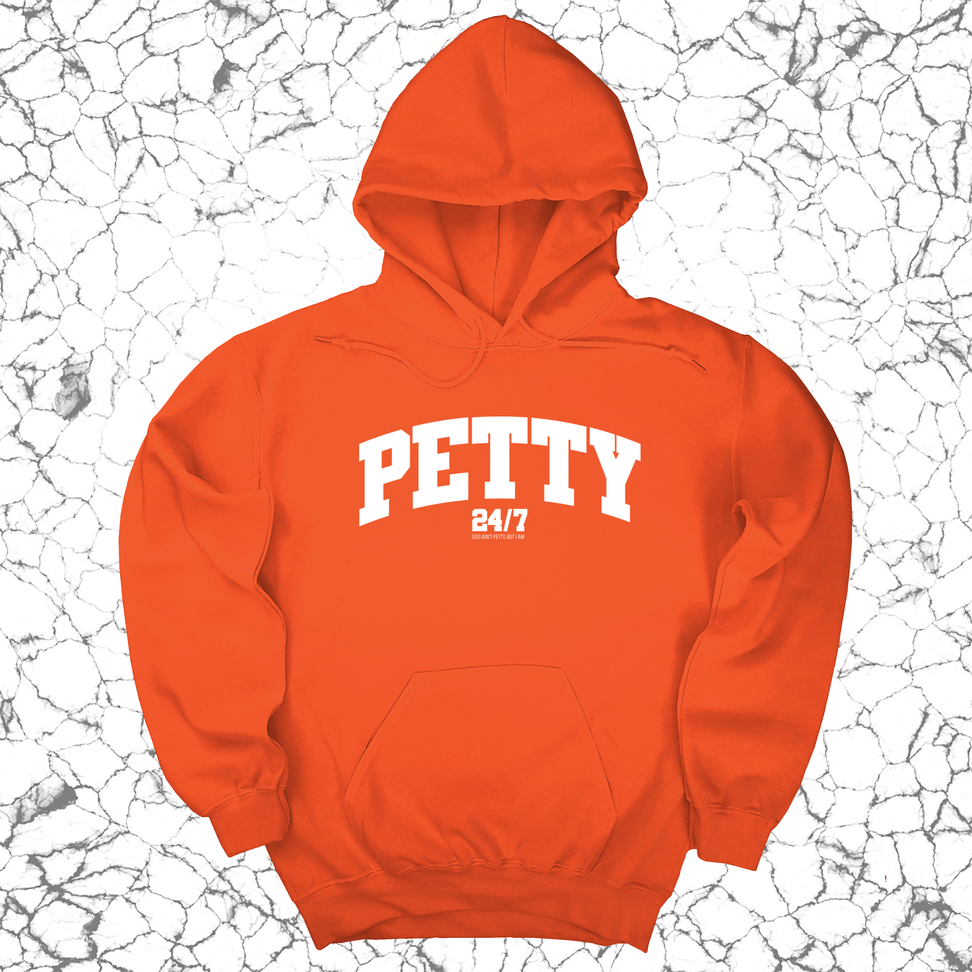 Petty 24/7 Unisex Hoodie-Hoodie-The Original God Ain't Petty But I Am