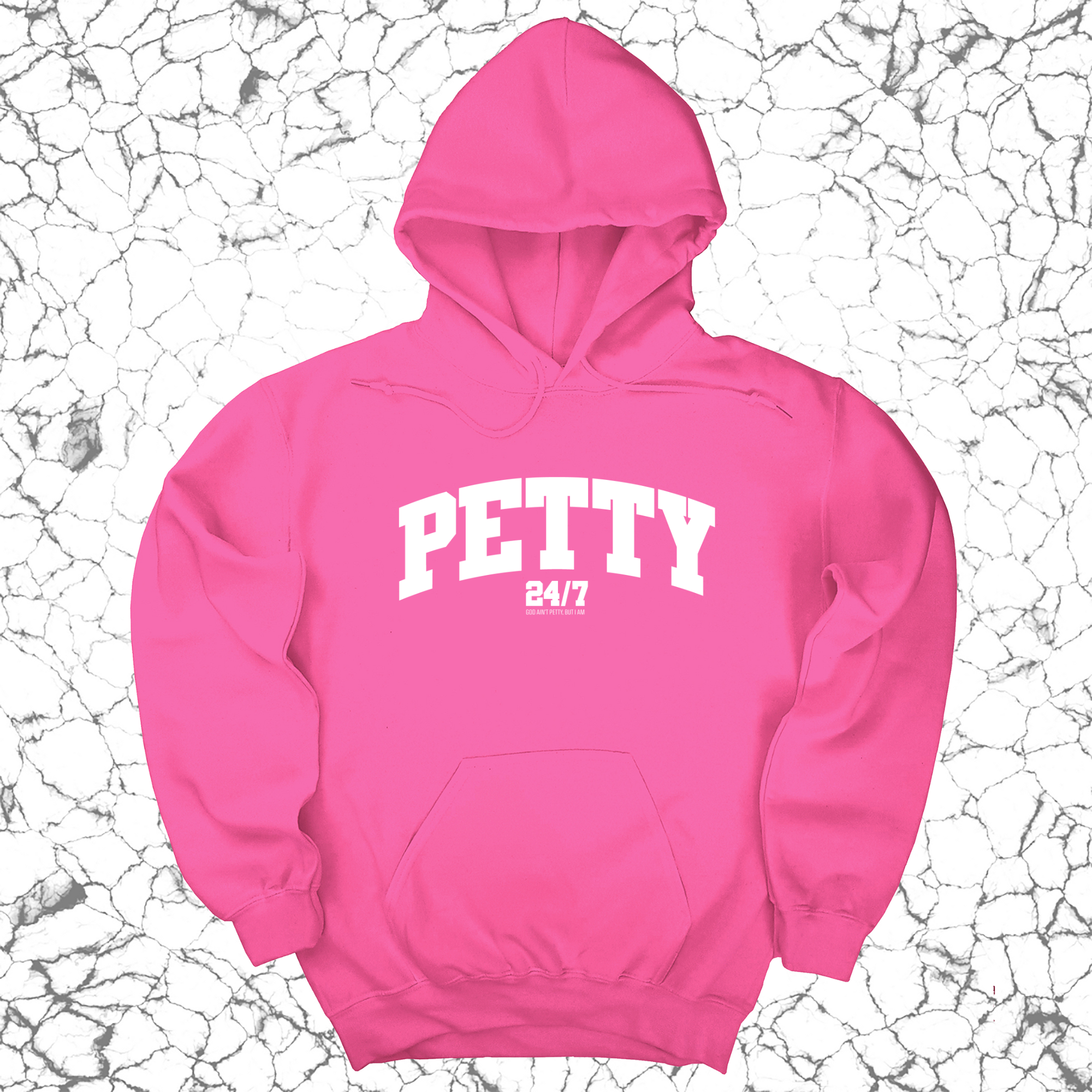 Petty 24/7 Unisex Hoodie-Hoodie-The Original God Ain't Petty But I Am