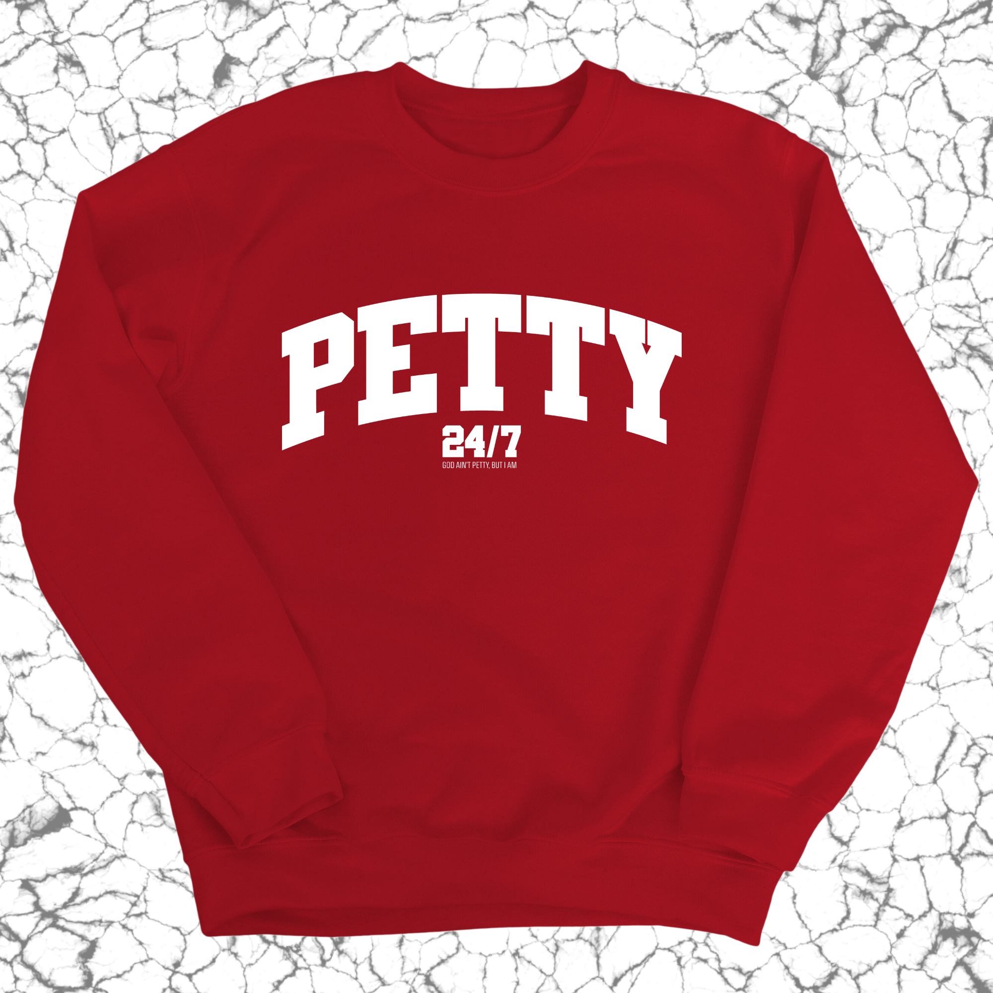 Petty 24/7 Unisex Sweatshirt-Sweatshirt-The Original God Ain't Petty But I Am
