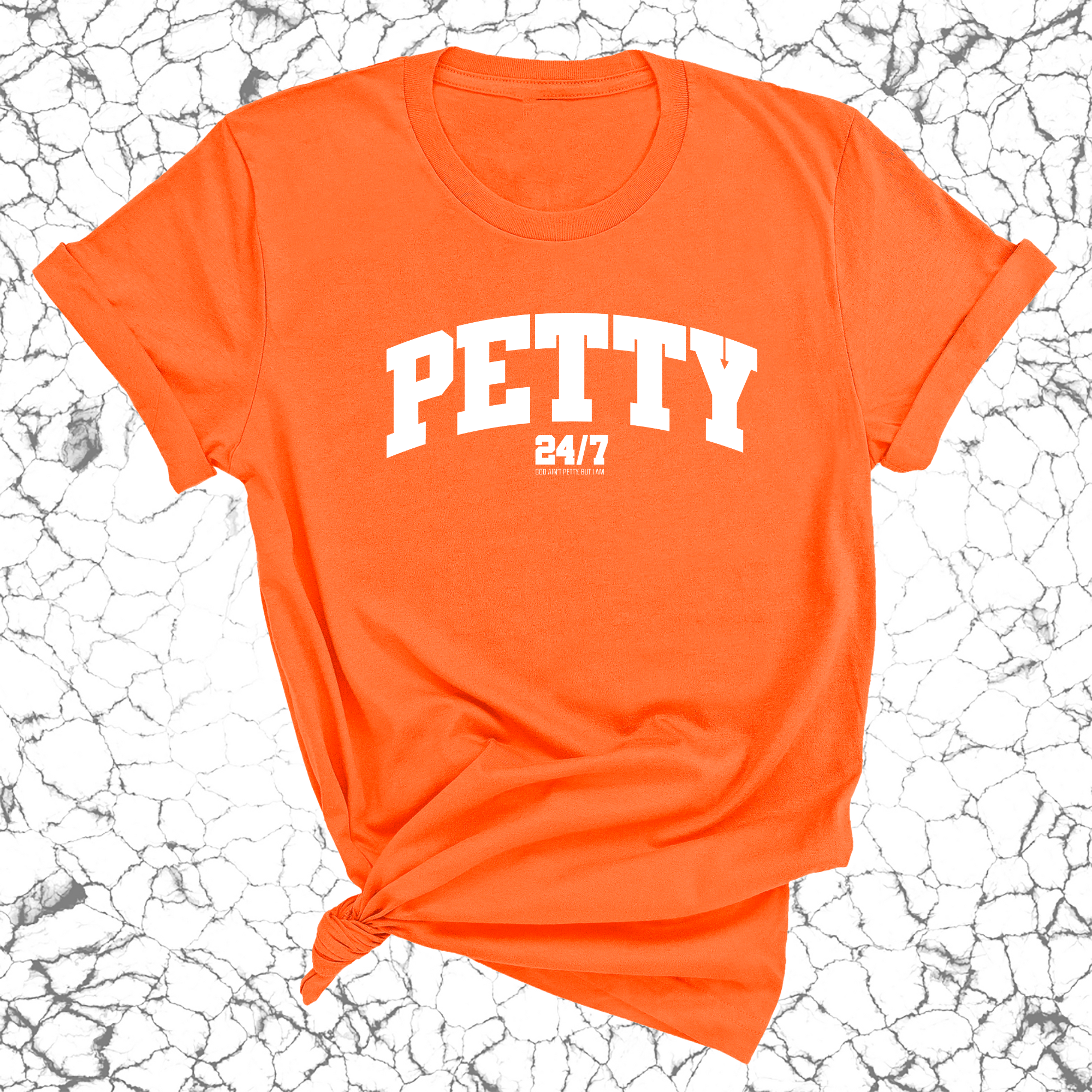 Petty 24/7 Unisex Tee-T-Shirt-The Original God Ain't Petty But I Am