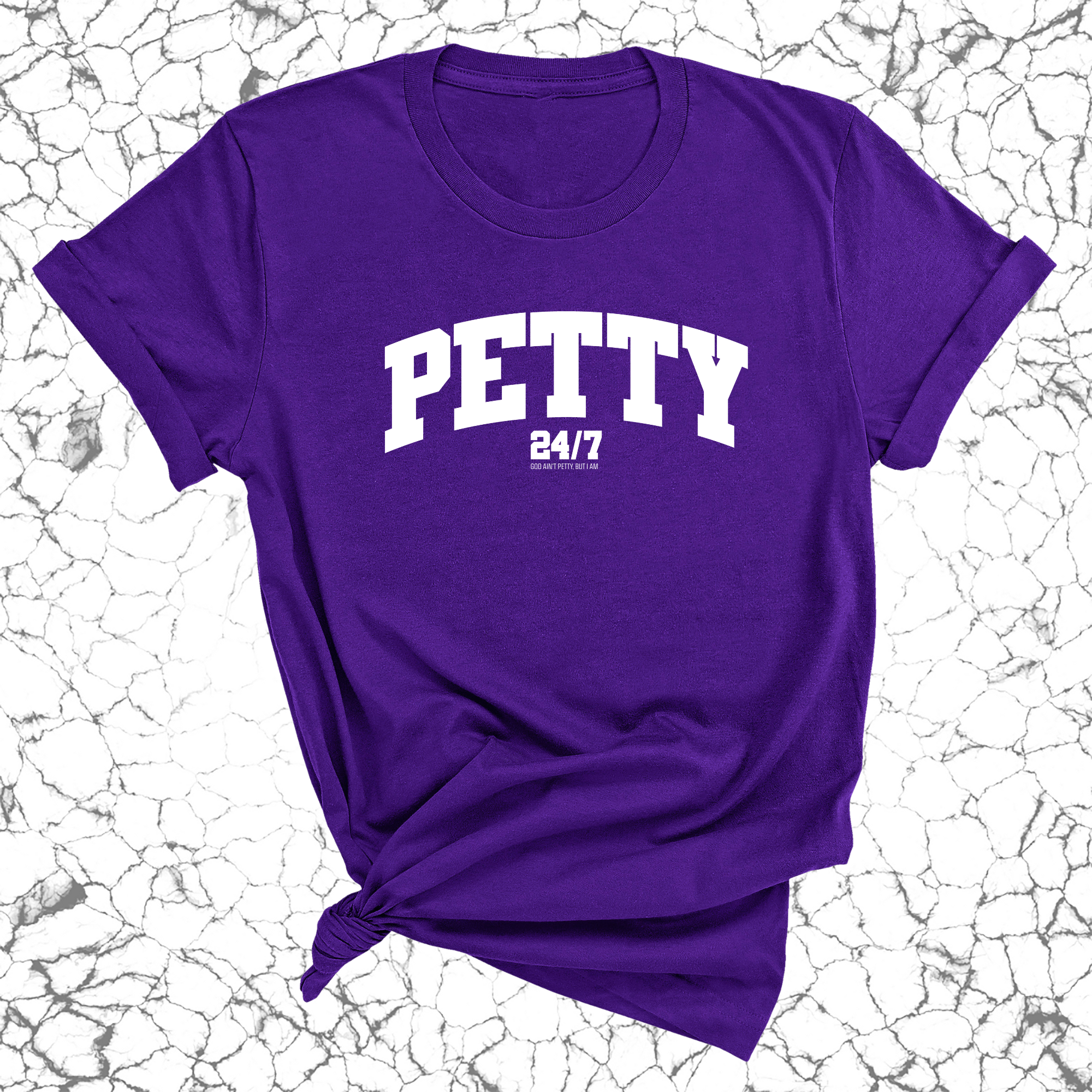 Petty 24/7 Unisex Tee-T-Shirt-The Original God Ain't Petty But I Am