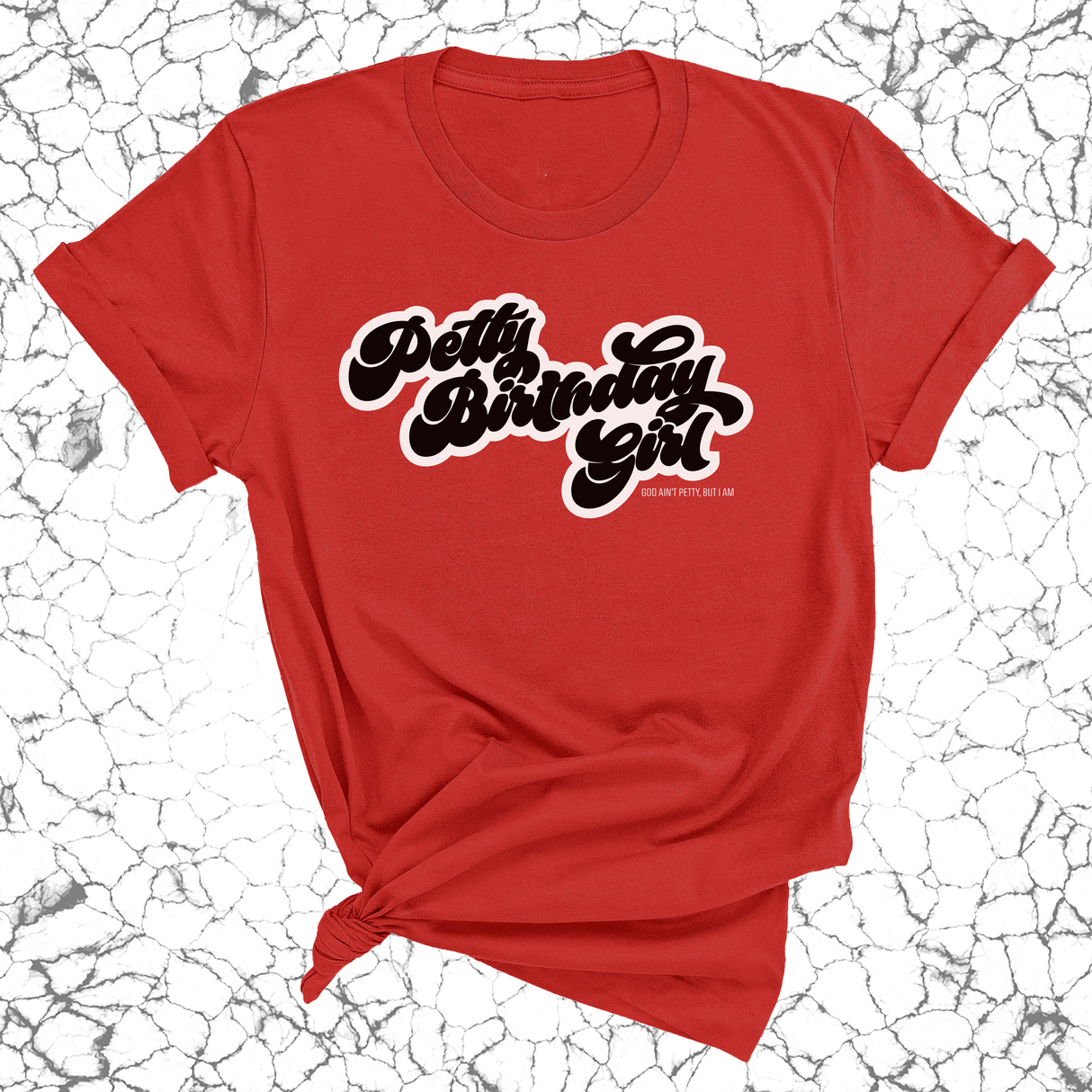 Petty Birthday Girl Unisex Tee-T-Shirt-The Original God Ain't Petty But I Am