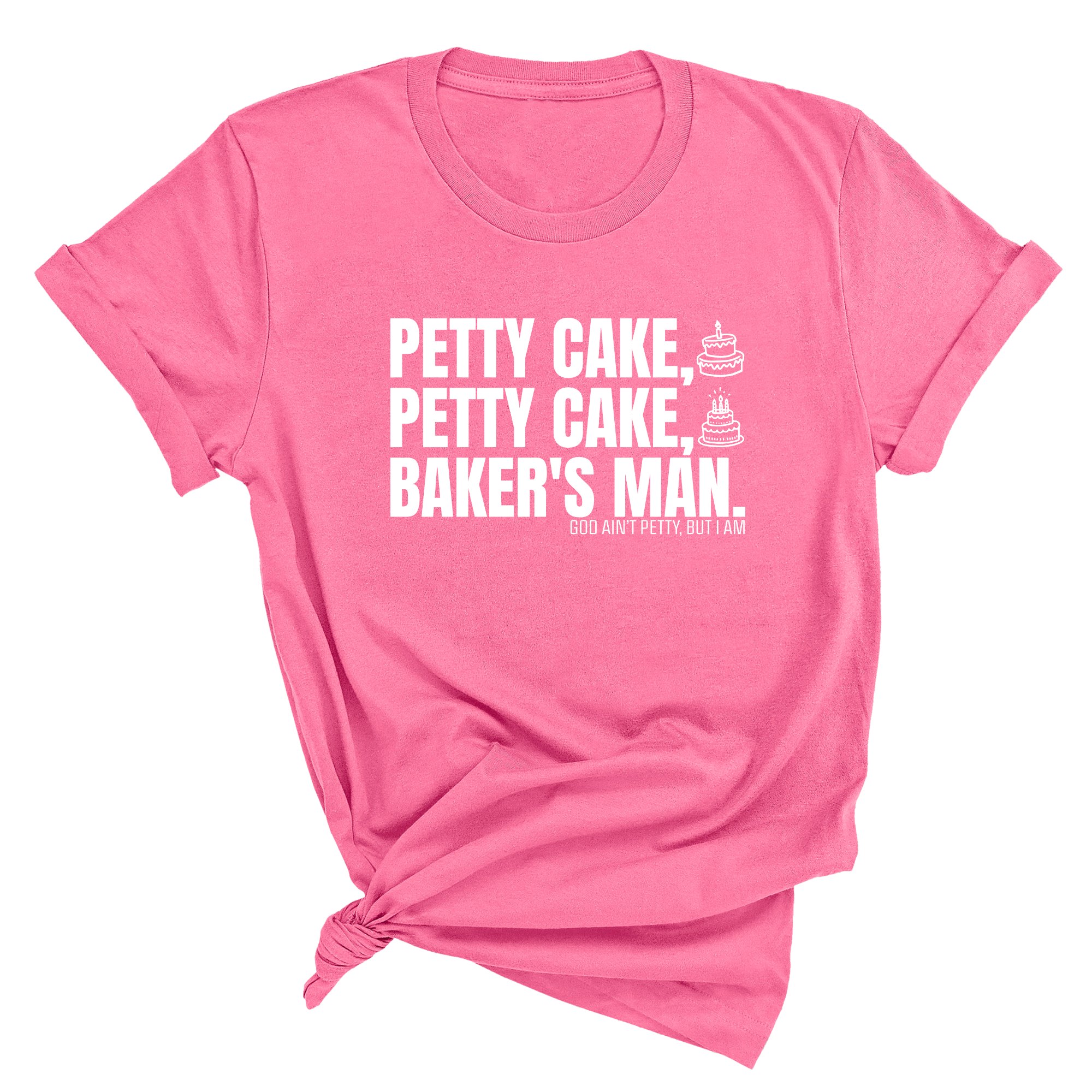 Petty Cake, Petty Cake, Baker's Man Too Unisex Tee-T-Shirt-The Original God Ain't Petty But I Am