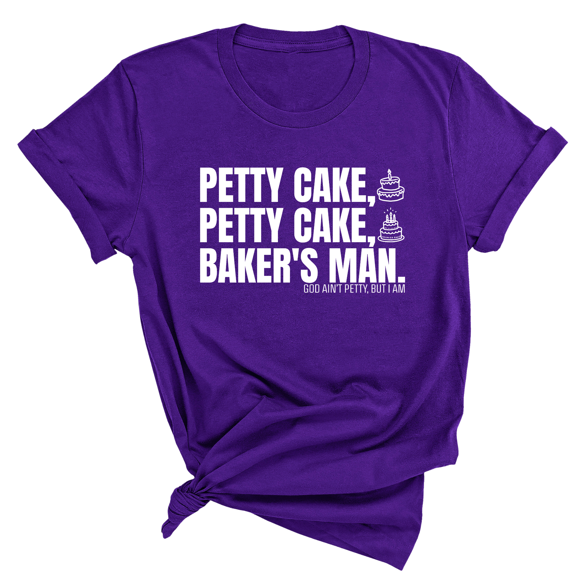 Petty Cake, Petty Cake, Baker's Man Too Unisex Tee-T-Shirt-The Original God Ain't Petty But I Am