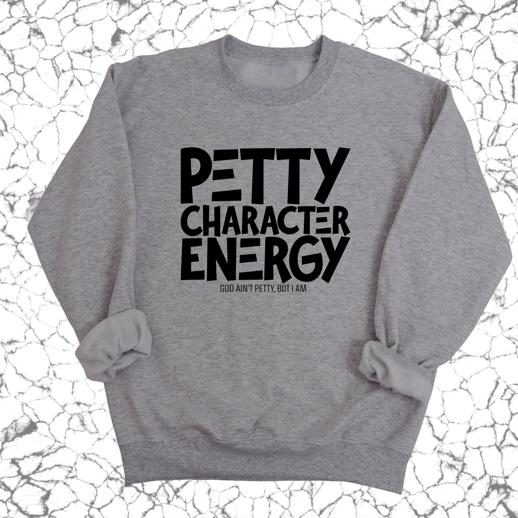 Petty Character Energy Unisex Sweatshirt-Sweatshirt-The Original God Ain't Petty But I Am
