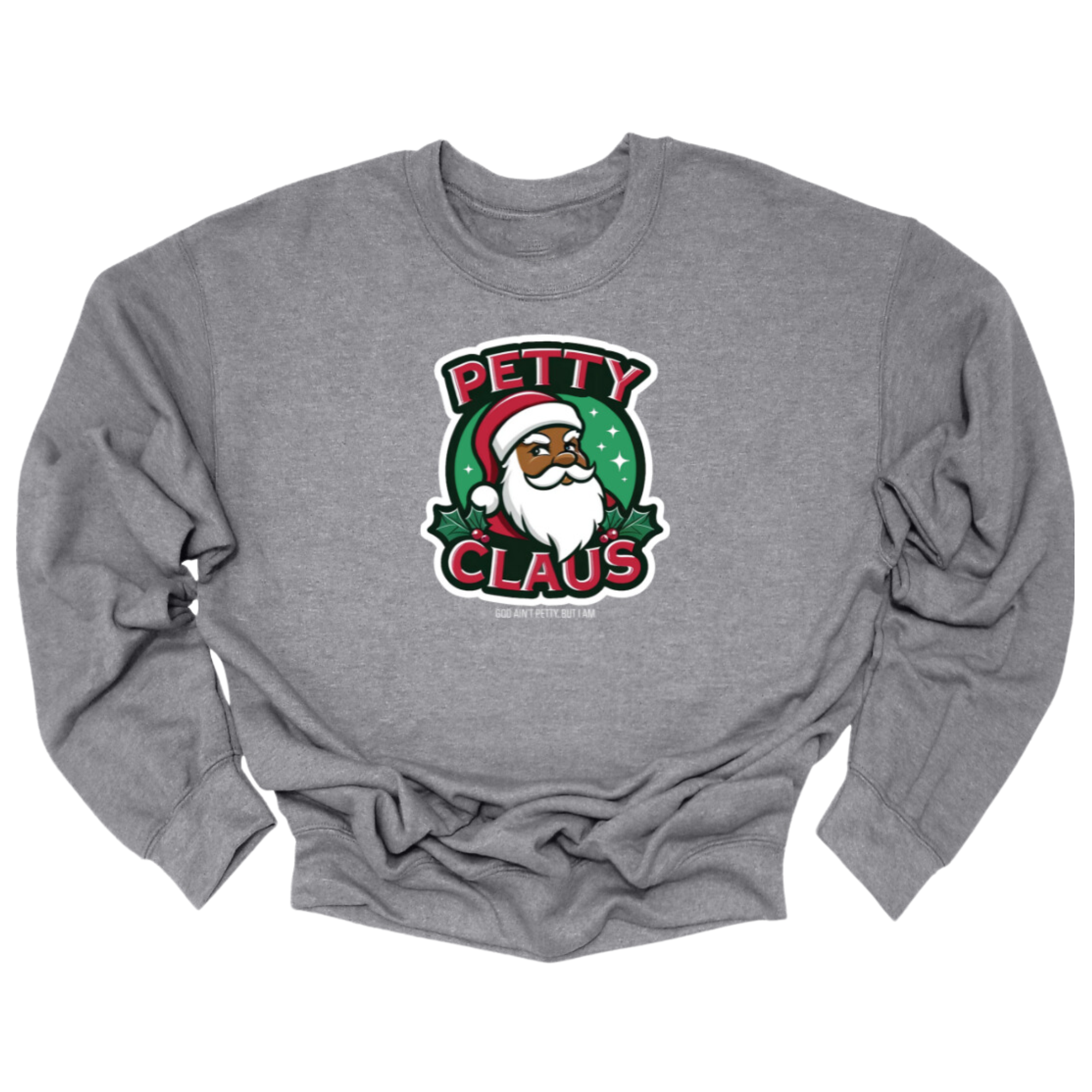 Petty Claus Image Unisex Sweatshirt-Sweatshirt-The Original God Ain't Petty But I Am