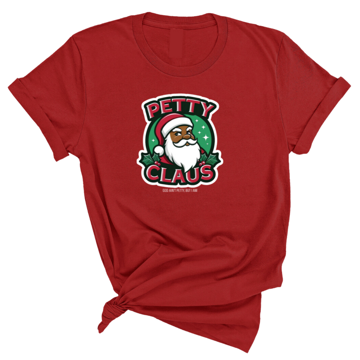 Petty Claus Image Unisex Tee-T-Shirt-The Original God Ain't Petty But I Am