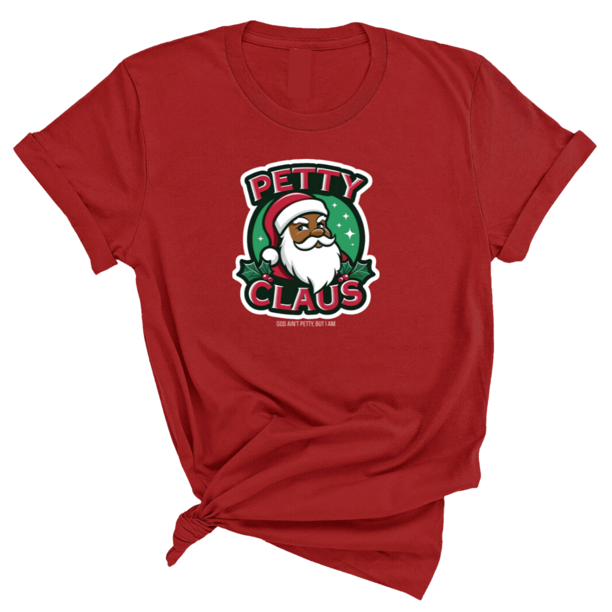 Petty Claus Image Unisex Tee-T-Shirt-The Original God Ain't Petty But I Am