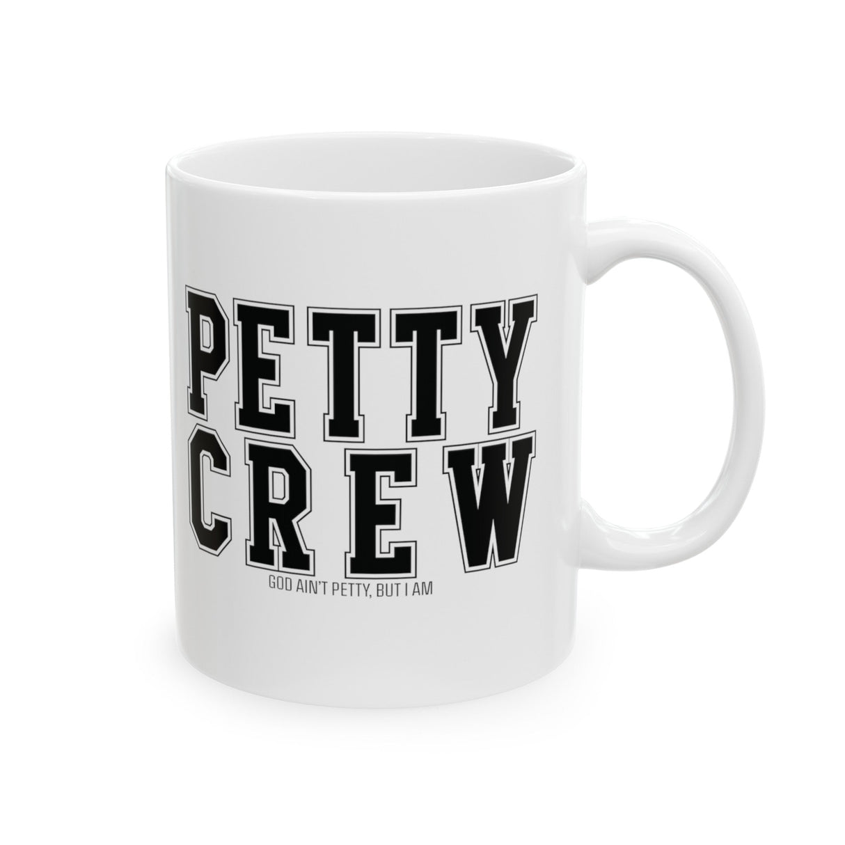 Petty Crew Mug 11oz (White & Black)-Mug-The Original God Ain't Petty But I Am