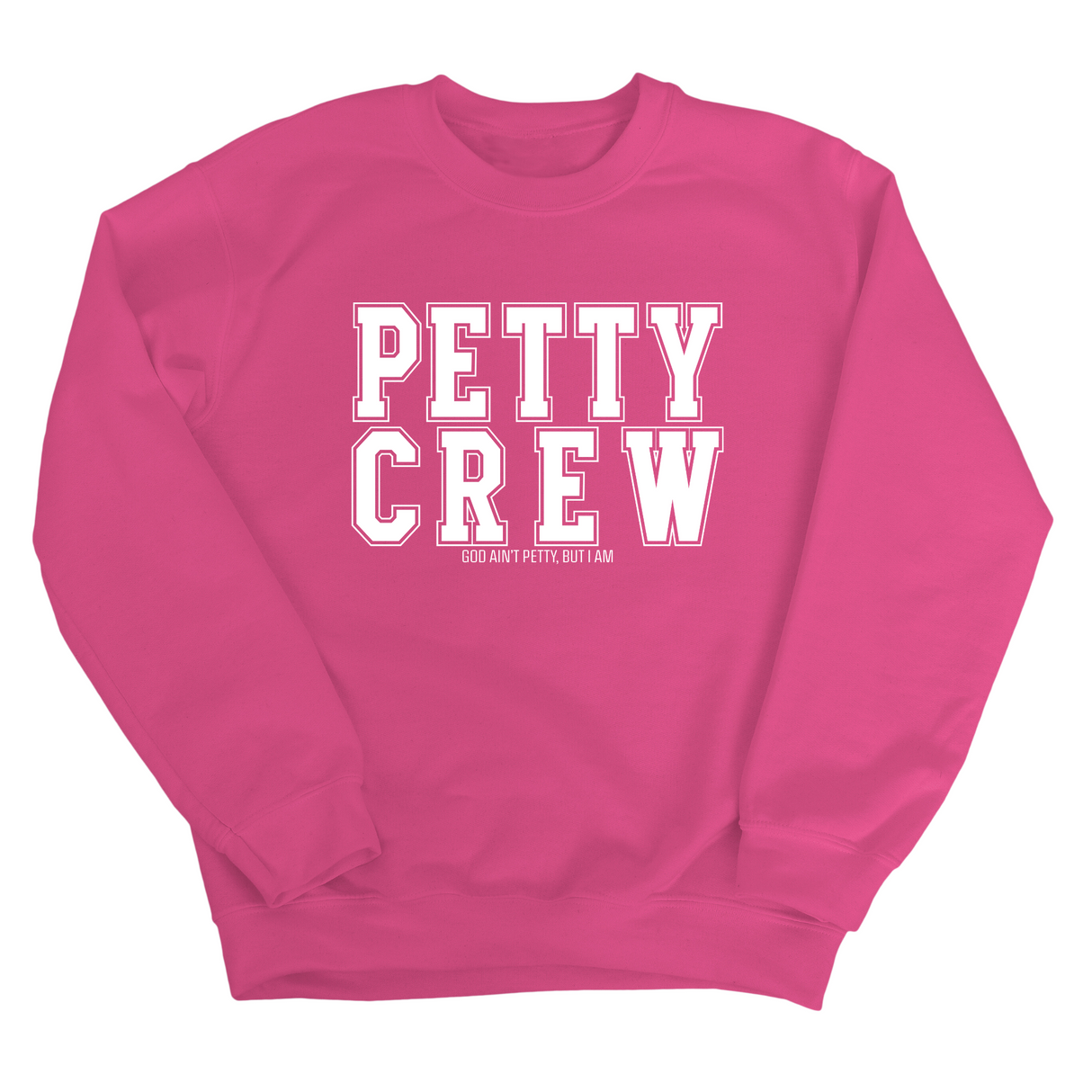 Petty Crew Unisex Sweatshirt-Sweatshirt-The Original God Ain't Petty But I Am