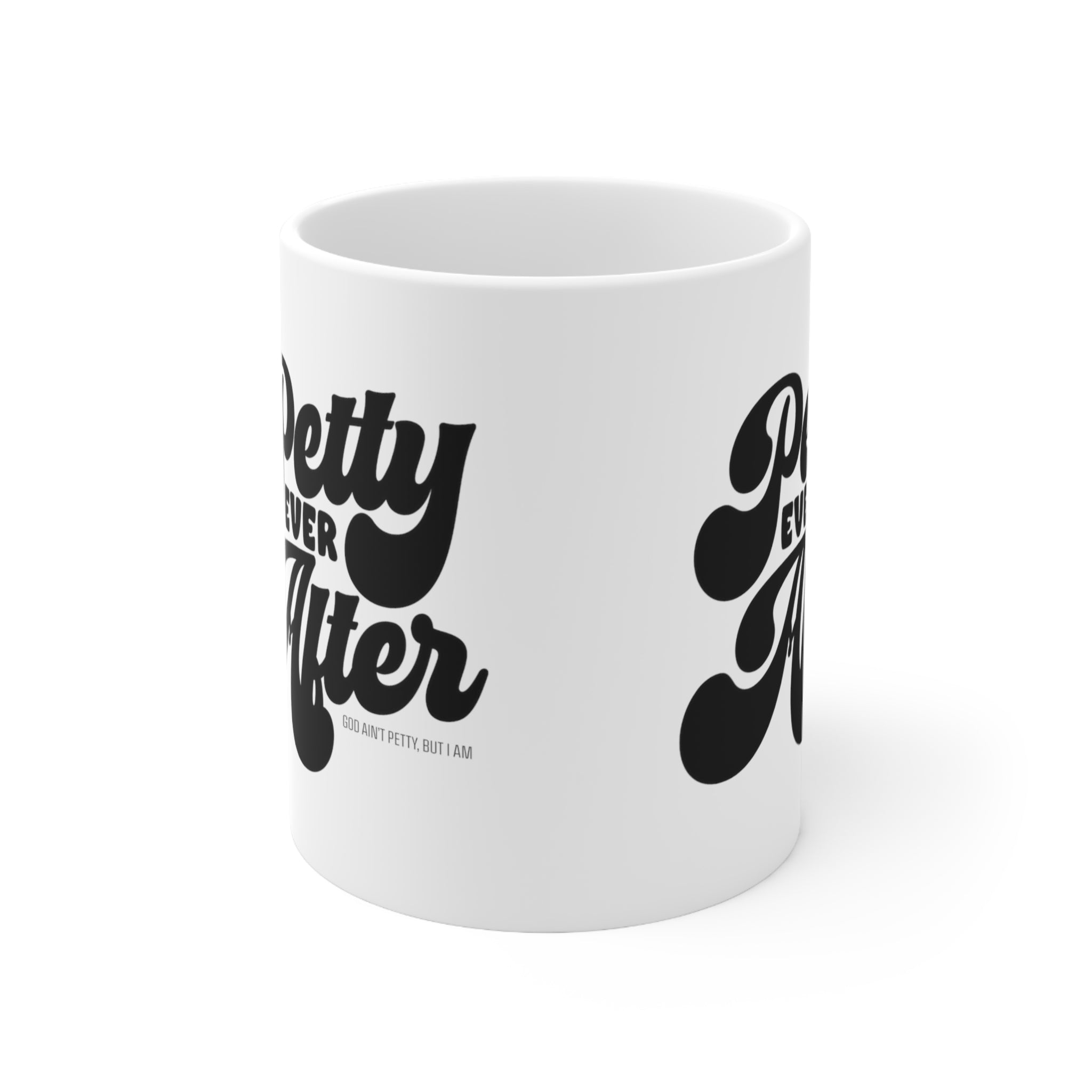 Petty Ever After Mug 11oz (White/Black)-Mug-The Original God Ain't Petty But I Am