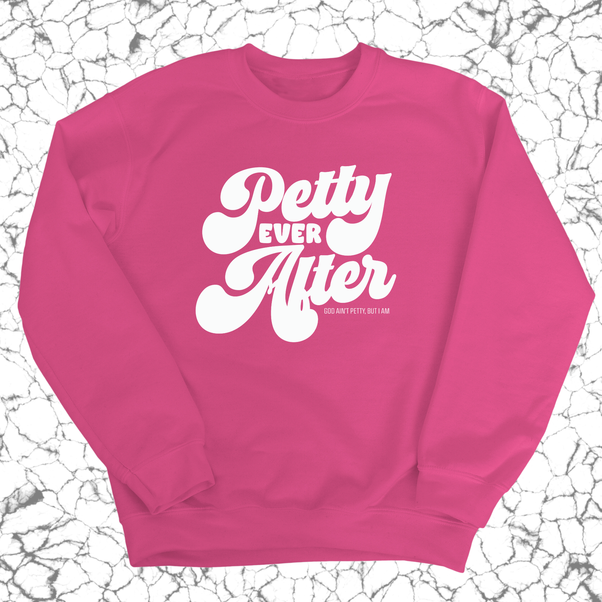 Petty Ever After Unisex Sweatshirt-Sweatshirt-The Original God Ain't Petty But I Am