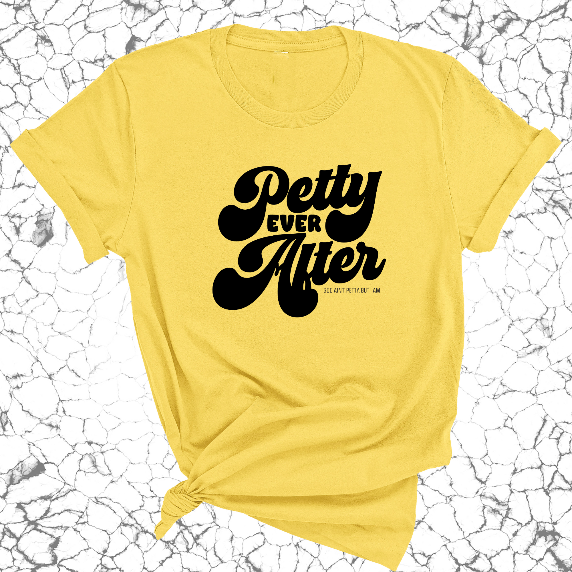 Petty Ever After Unisex Tee-T-Shirt-The Original God Ain't Petty But I Am