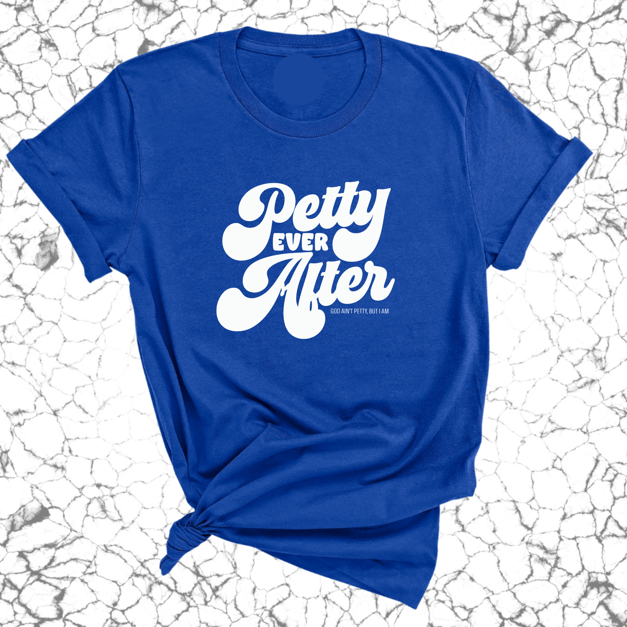 Petty Ever After Unisex Tee-T-Shirt-The Original God Ain't Petty But I Am