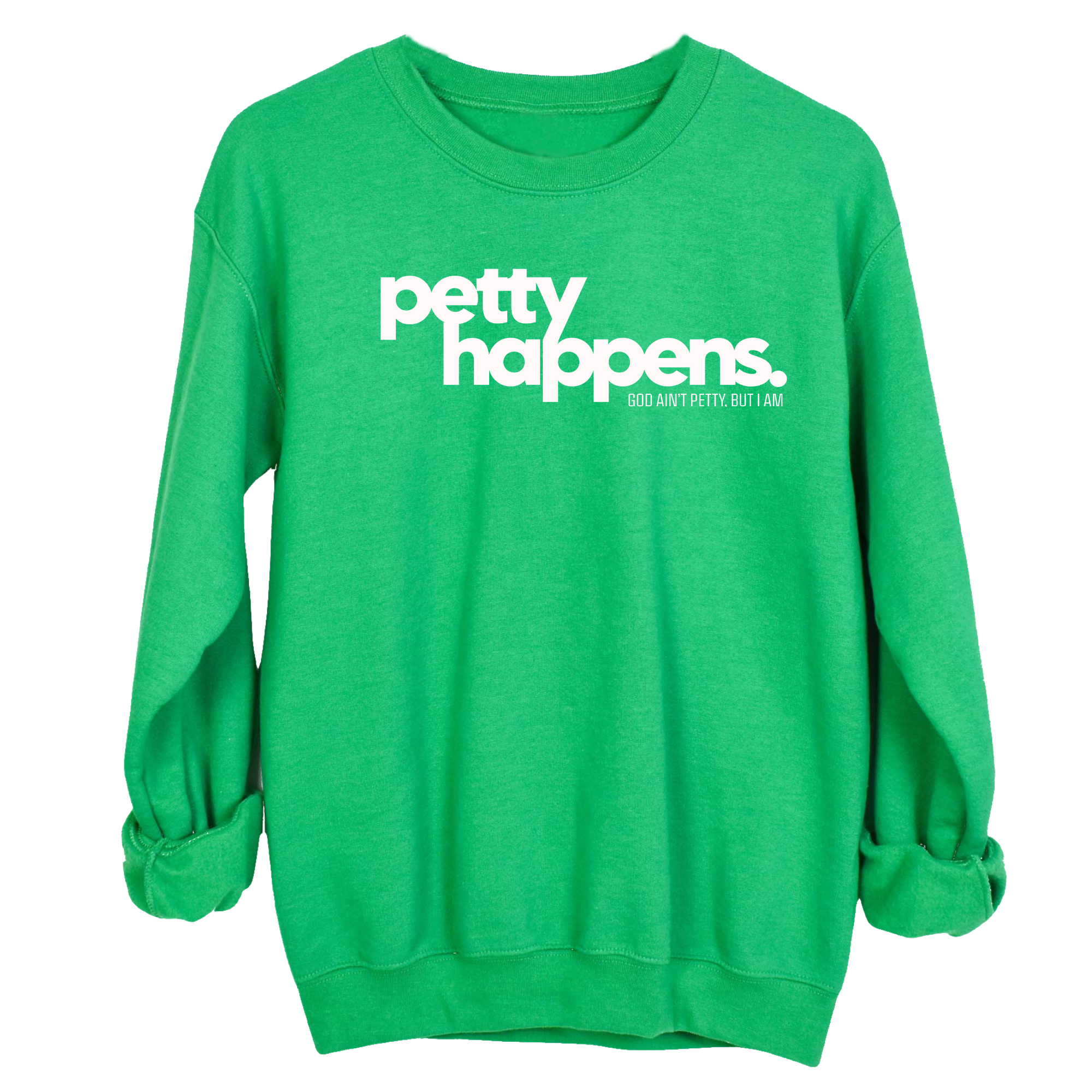 Petty Happens Unisex Sweatshirt-Sweatshirt-The Original God Ain't Petty But I Am