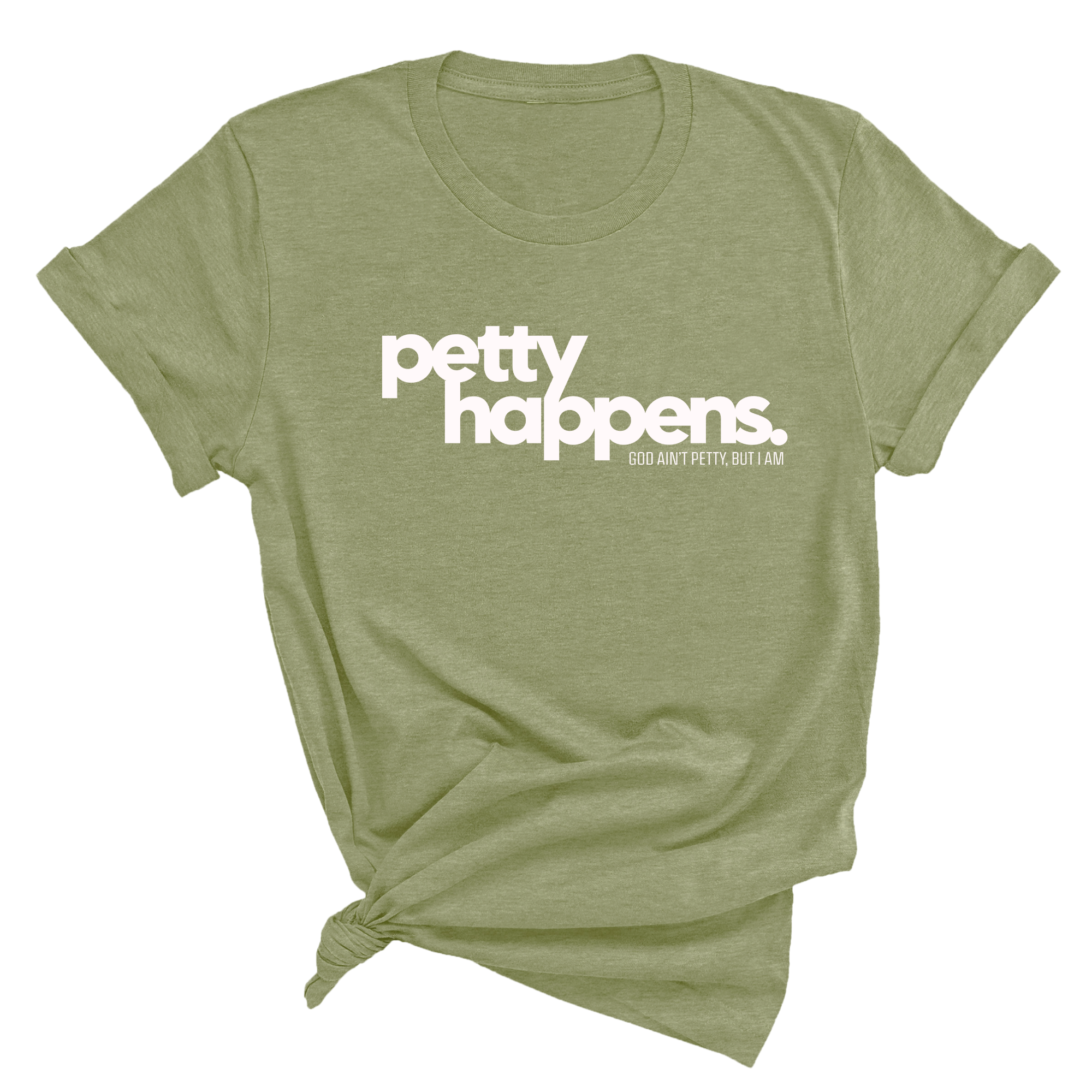 Petty Happens Unisex Tee-T-Shirt-The Original God Ain't Petty But I Am