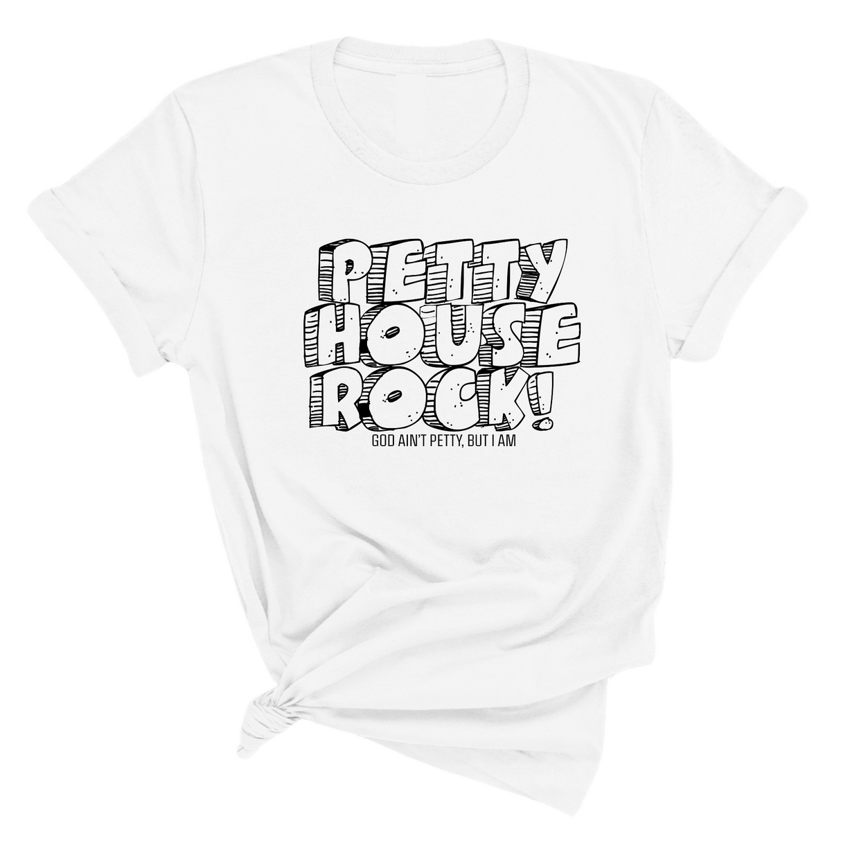 Petty House Rock Unisex Tee-T-Shirt-The Original God Ain't Petty But I Am